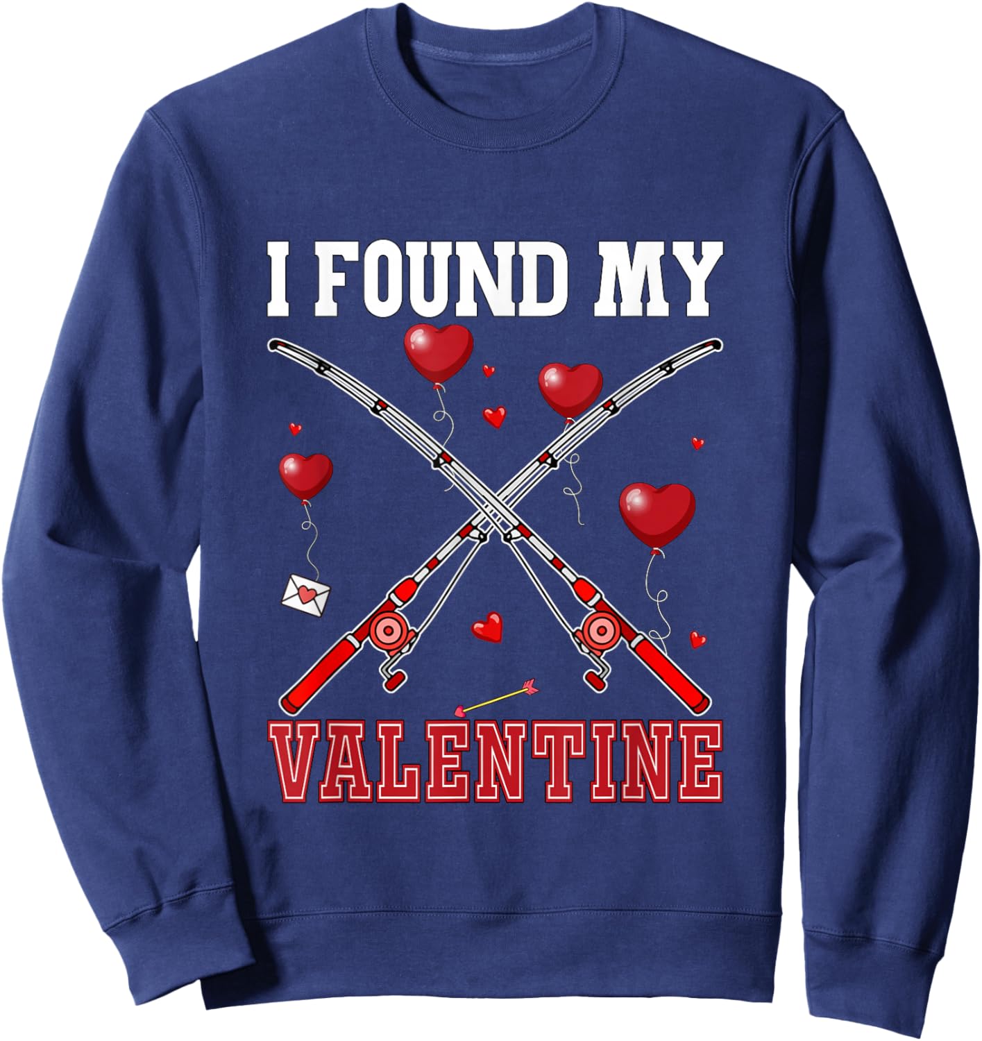 I Found My Valentine Fishing Equipment Lover Funny Fisherman Sweatshirt - Sweatshirt | Navy