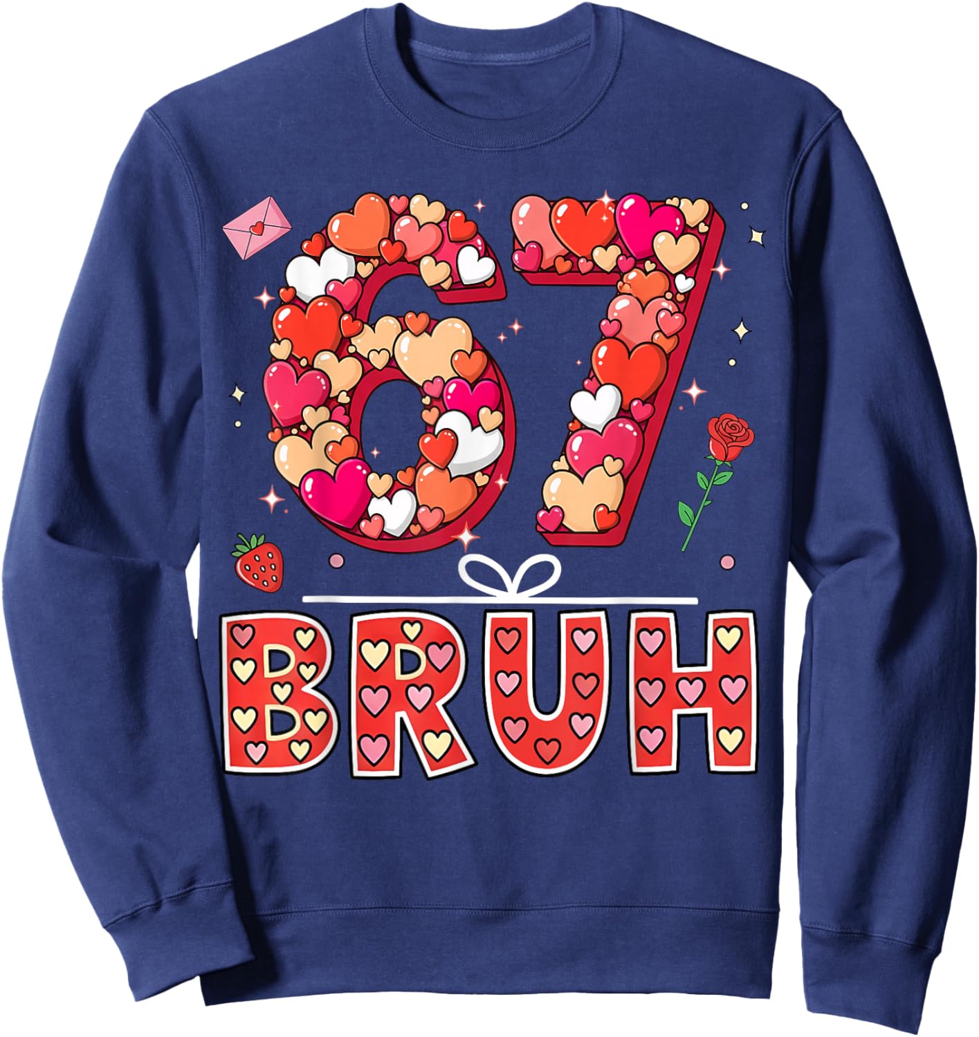 Bruh 67 Valentine’s Day Six Seven 6 7 Valentine Hearts Sweatshirt - Sweatshirt | Navy