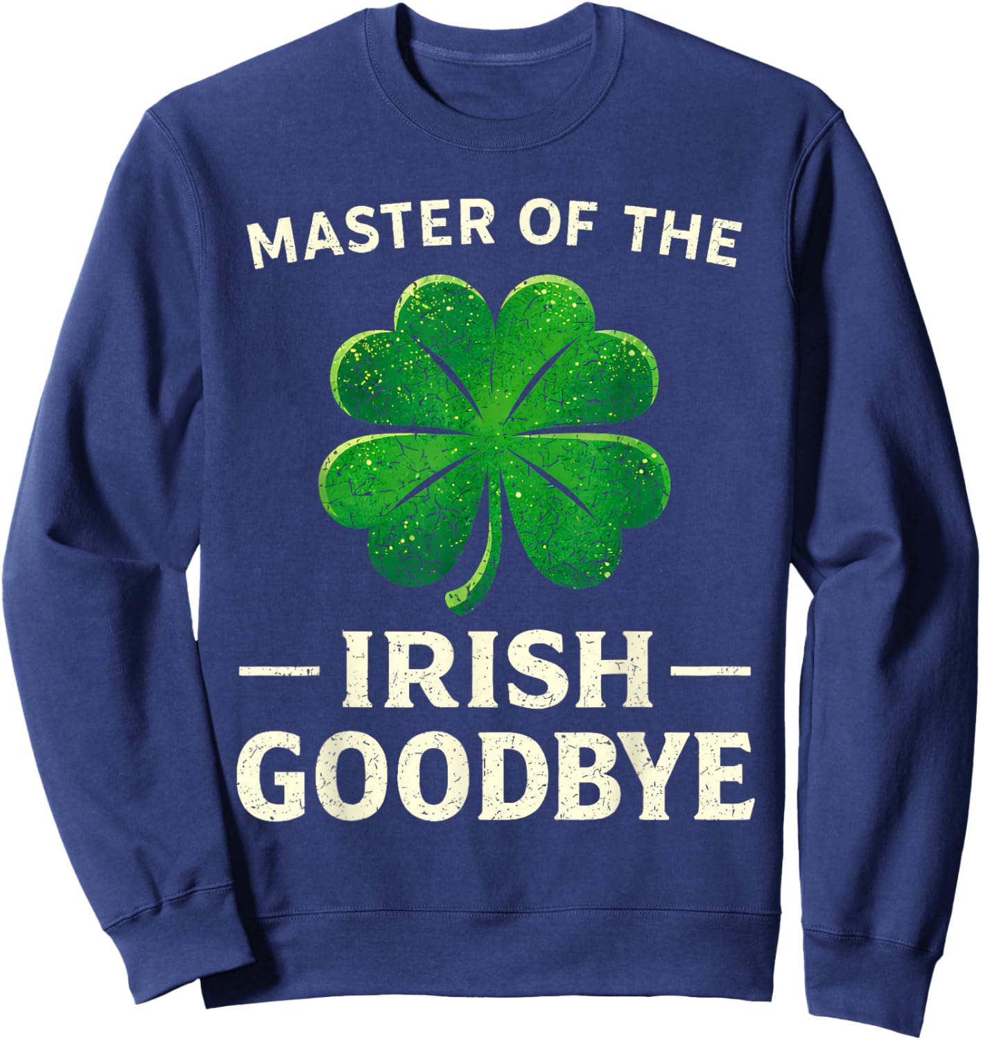 Goodbye Shamrock Irish Funny St Patricks Day Men Women Kids Sweatshirt - Sweatshirt | Navy
