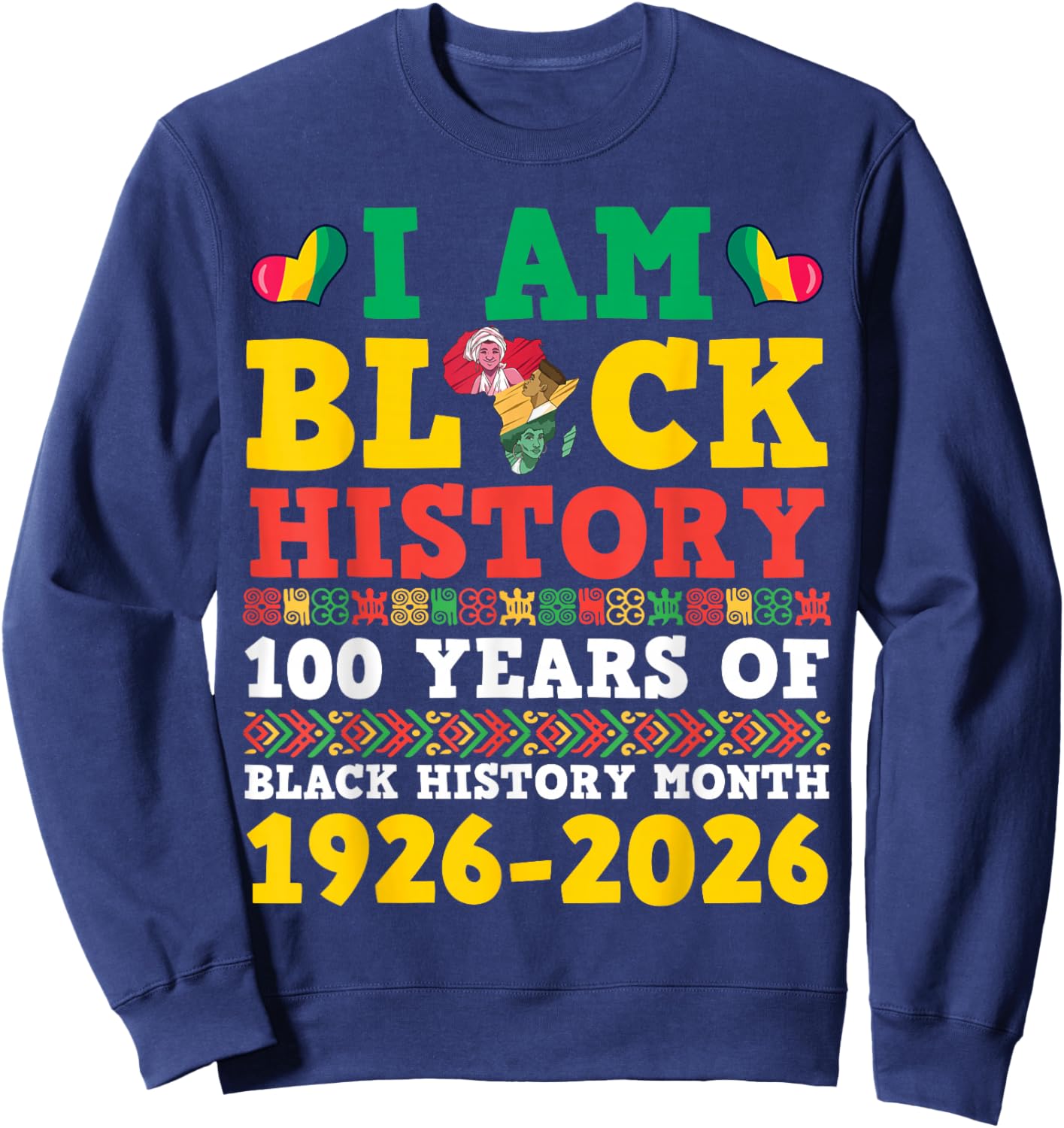 I Am Black History 100 Years 1926 2026 Centennial Birthday Sweatshirt - Sweatshirt | Navy