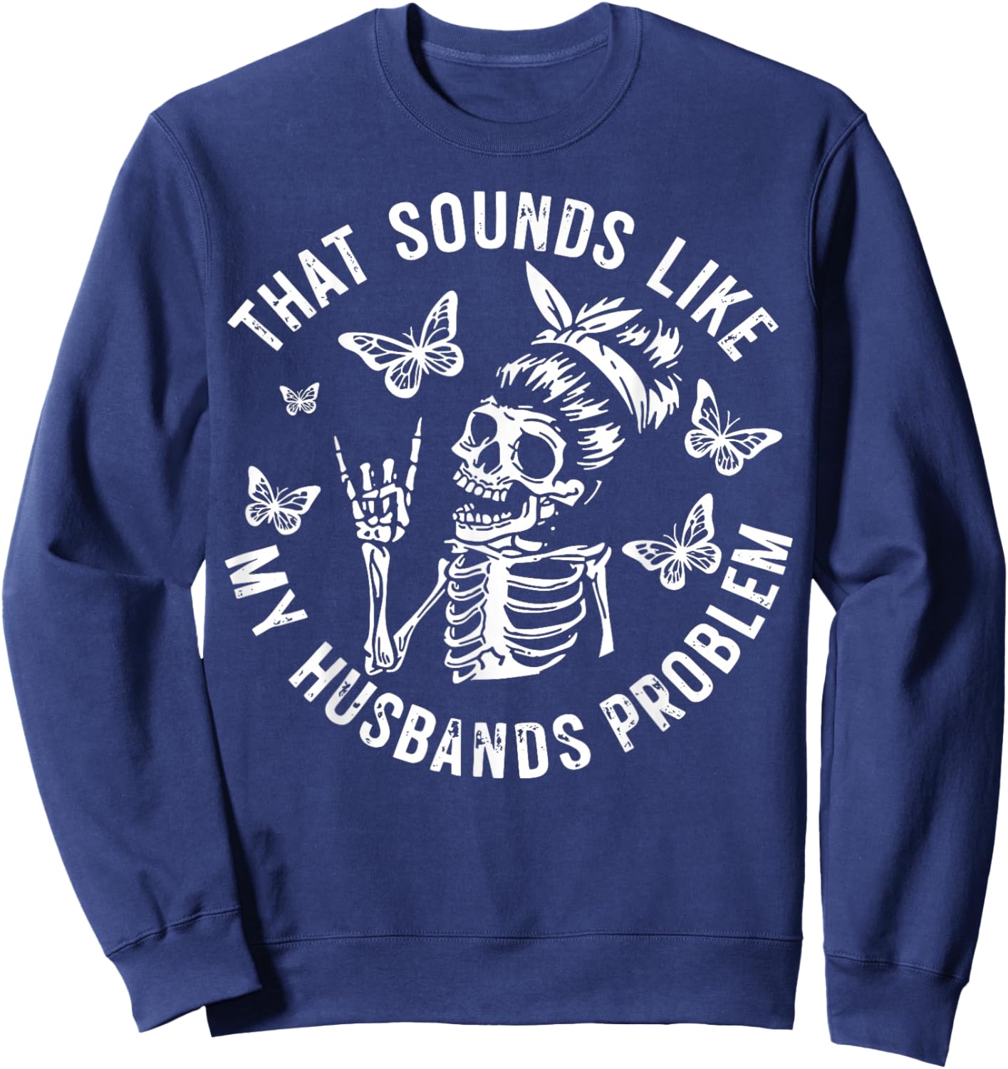 That Sounds Like My Husbands Problem Funny Wife Raccoon Sweatshirt - Sweatshirt | Navy