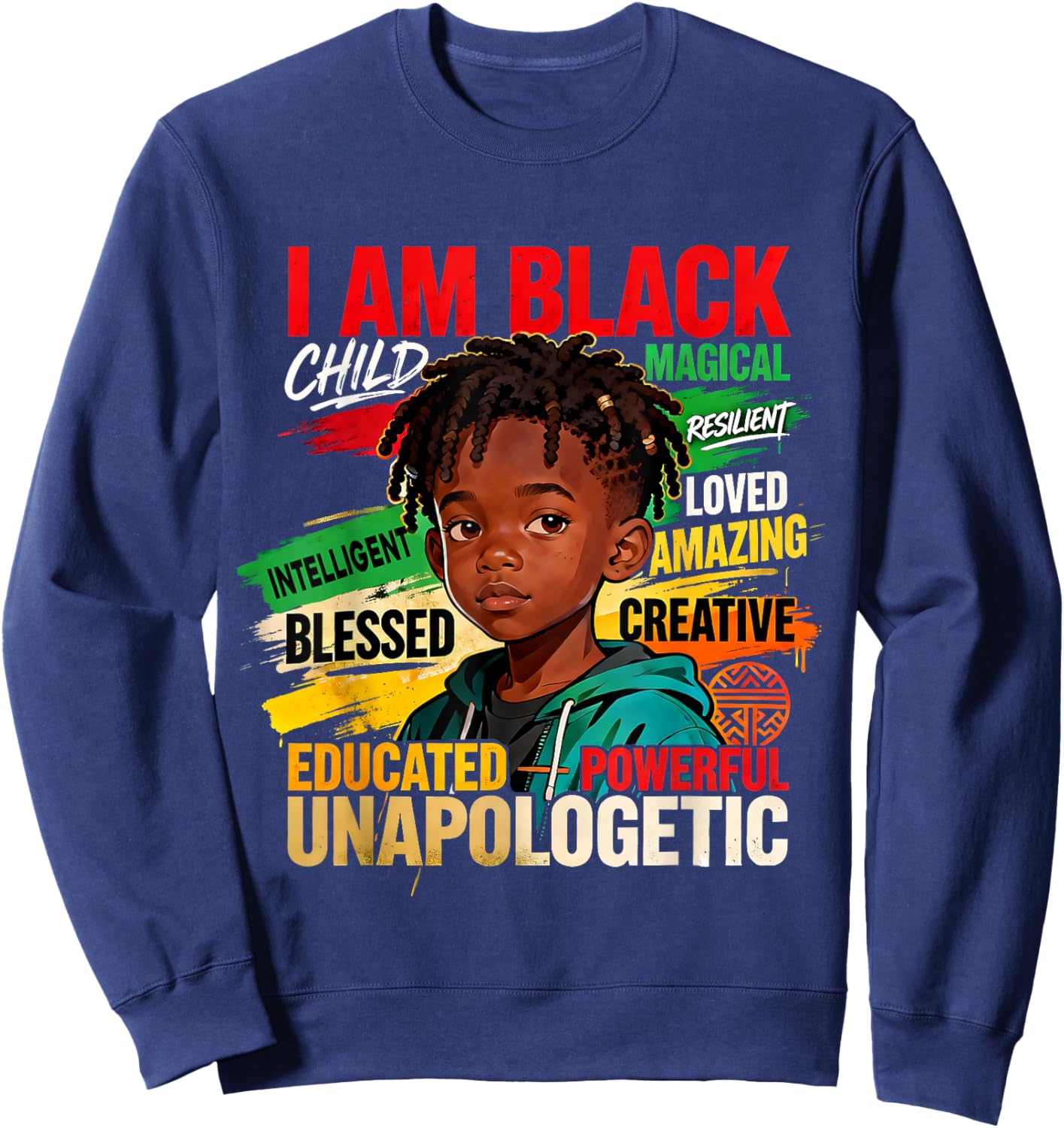 I Am Black Boy Child Powerful Loved Creative Pride Sweatshirt - Sweatshirt | Navy