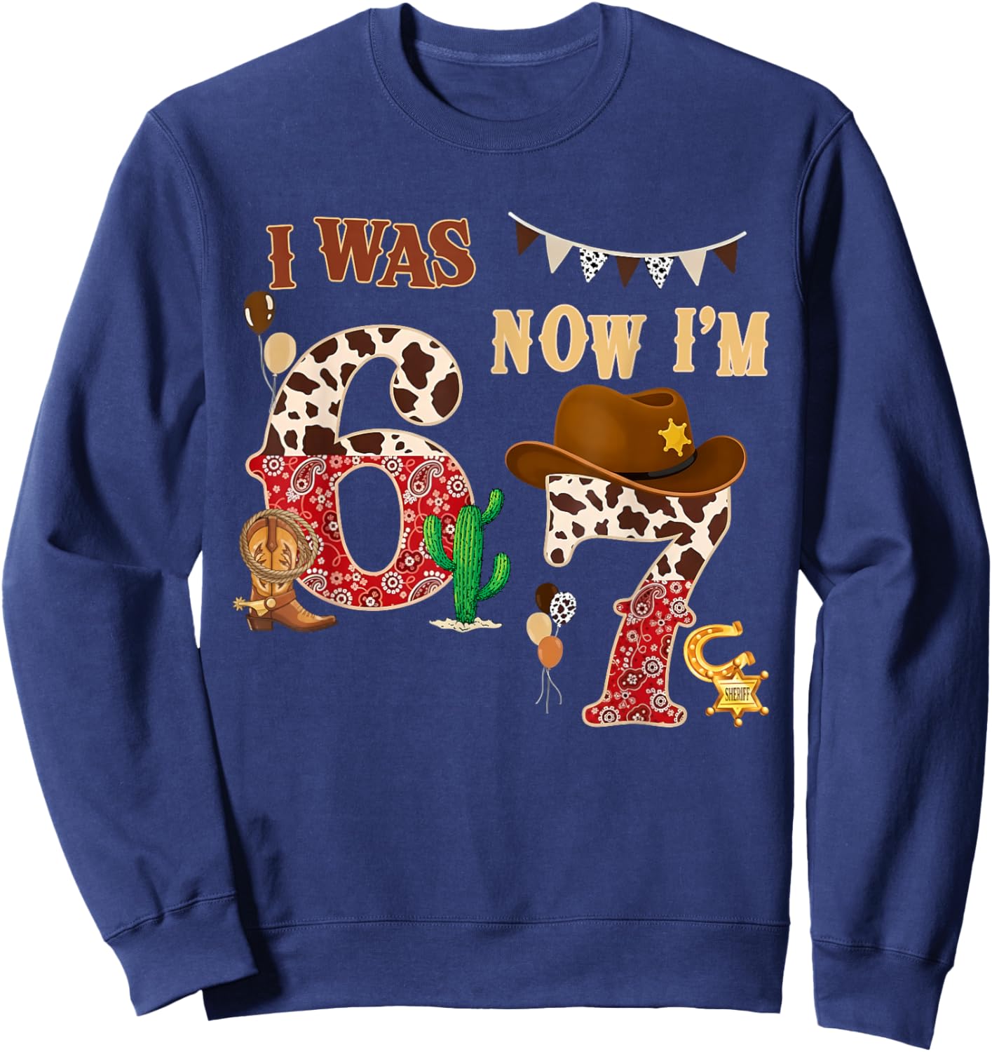 I was 6 Now I'm 7 Western Cowboy 7th Birthday Boy 7 Year Old Sweatshirt - Sweatshirt | Navy