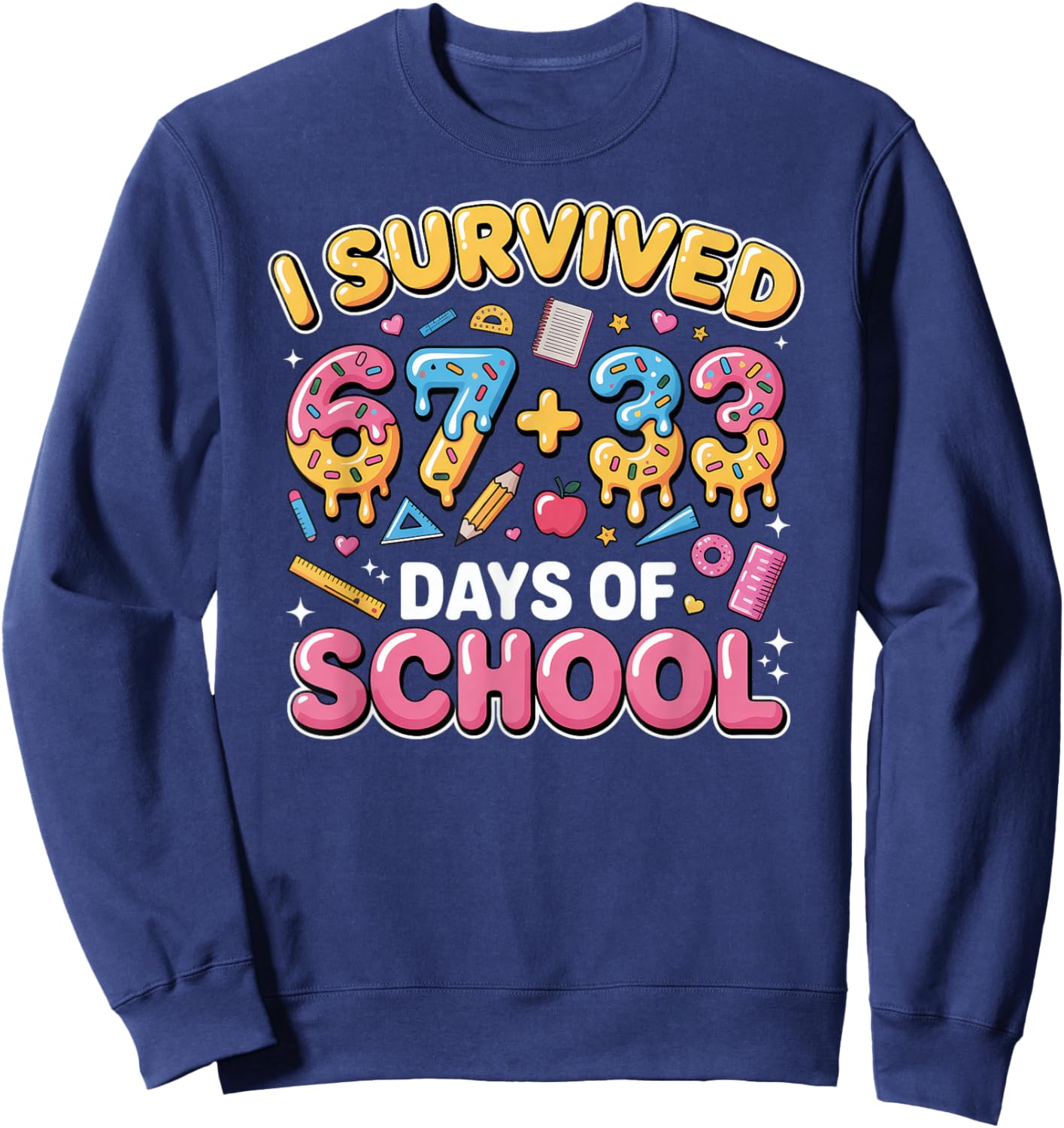 I Survived 67 33 Days of School 100 Days Sweatshirt - Sweatshirt | Navy