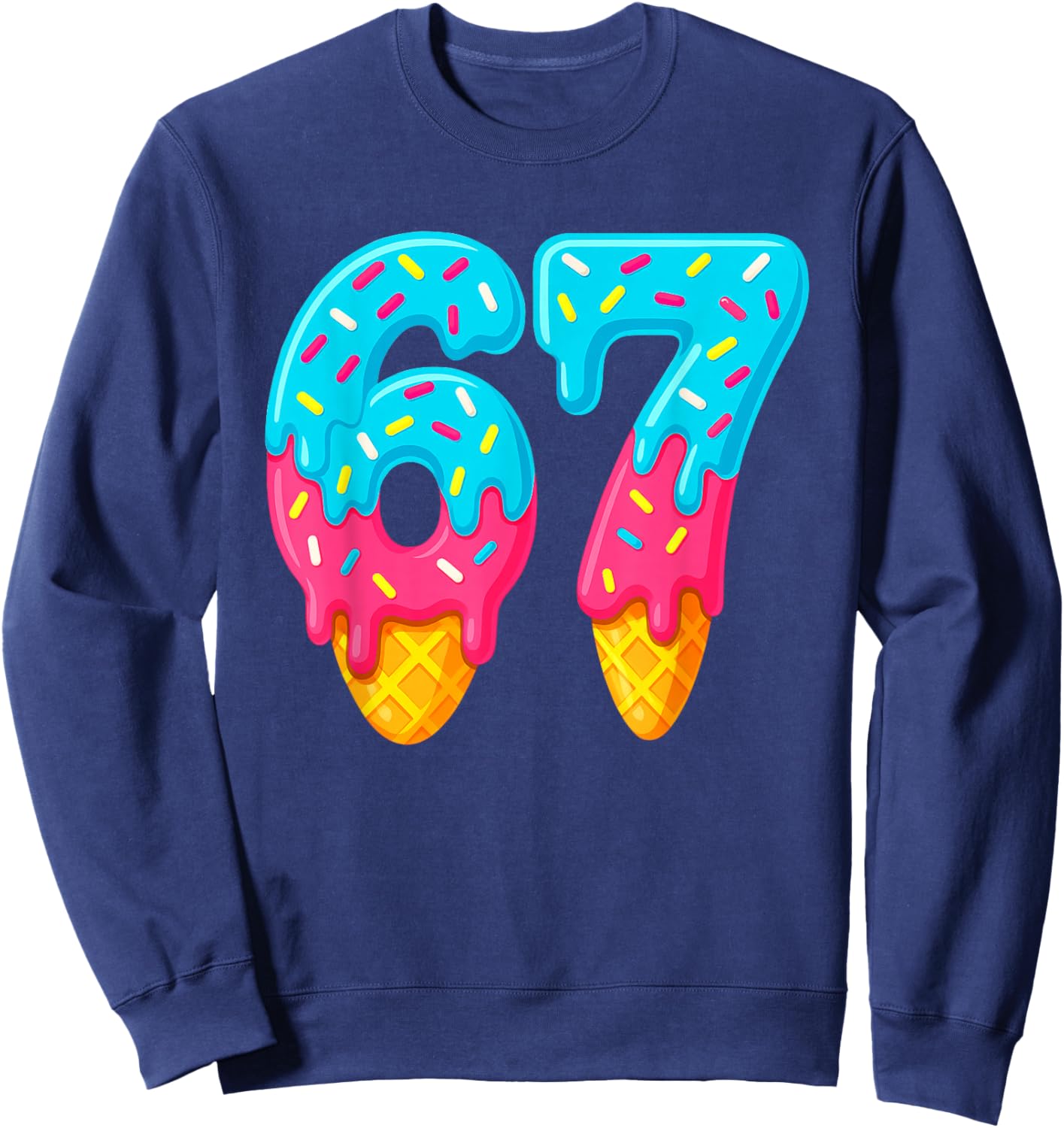 67 Ice Cream Drip Meme Funny Six Seven Gen Alpha Slang Sweatshirt - Sweatshirt | Navy