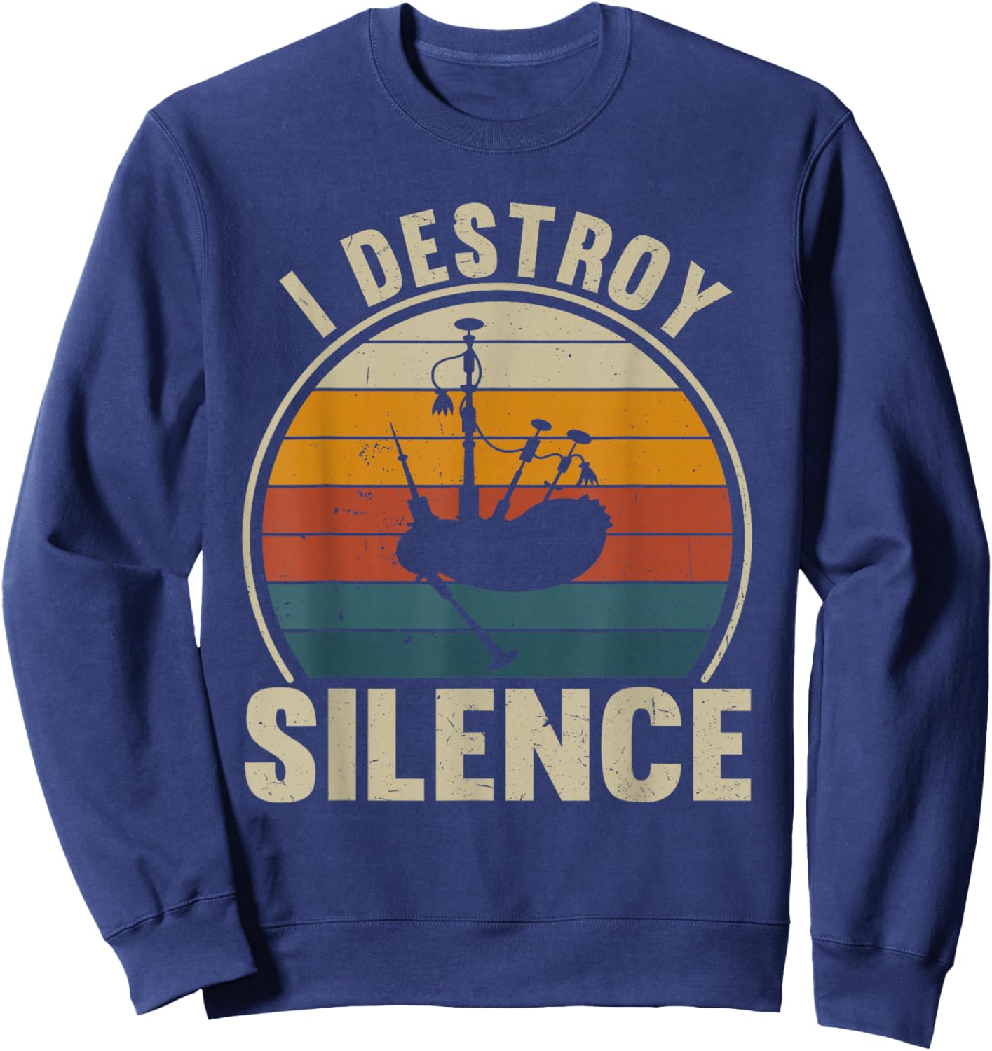 Bagpiper I Destroy Silence Recto Bagpipes Lover Sweatshirt - Sweatshirt | Navy