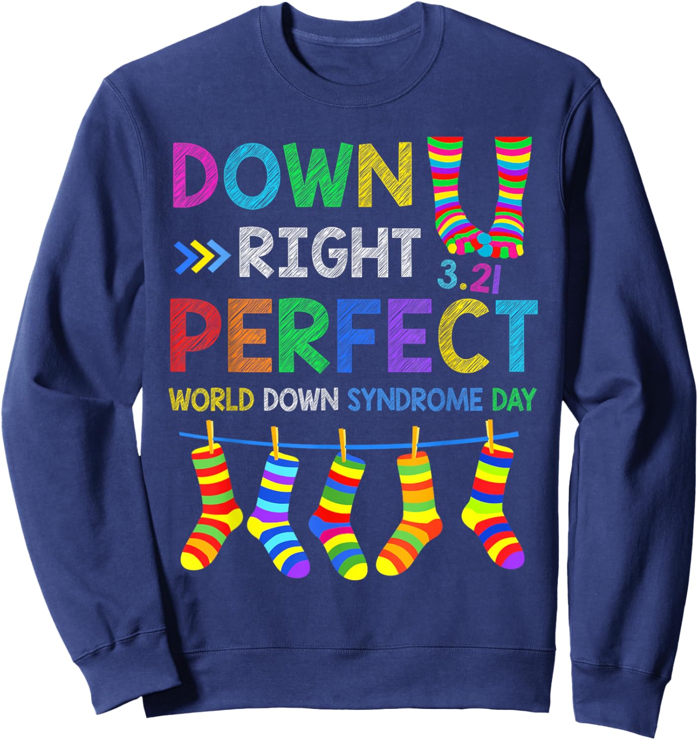 Down Right Perfect World Down Syndrome Awareness Day 2026 Sweatshirt - Sweatshirt | Navy