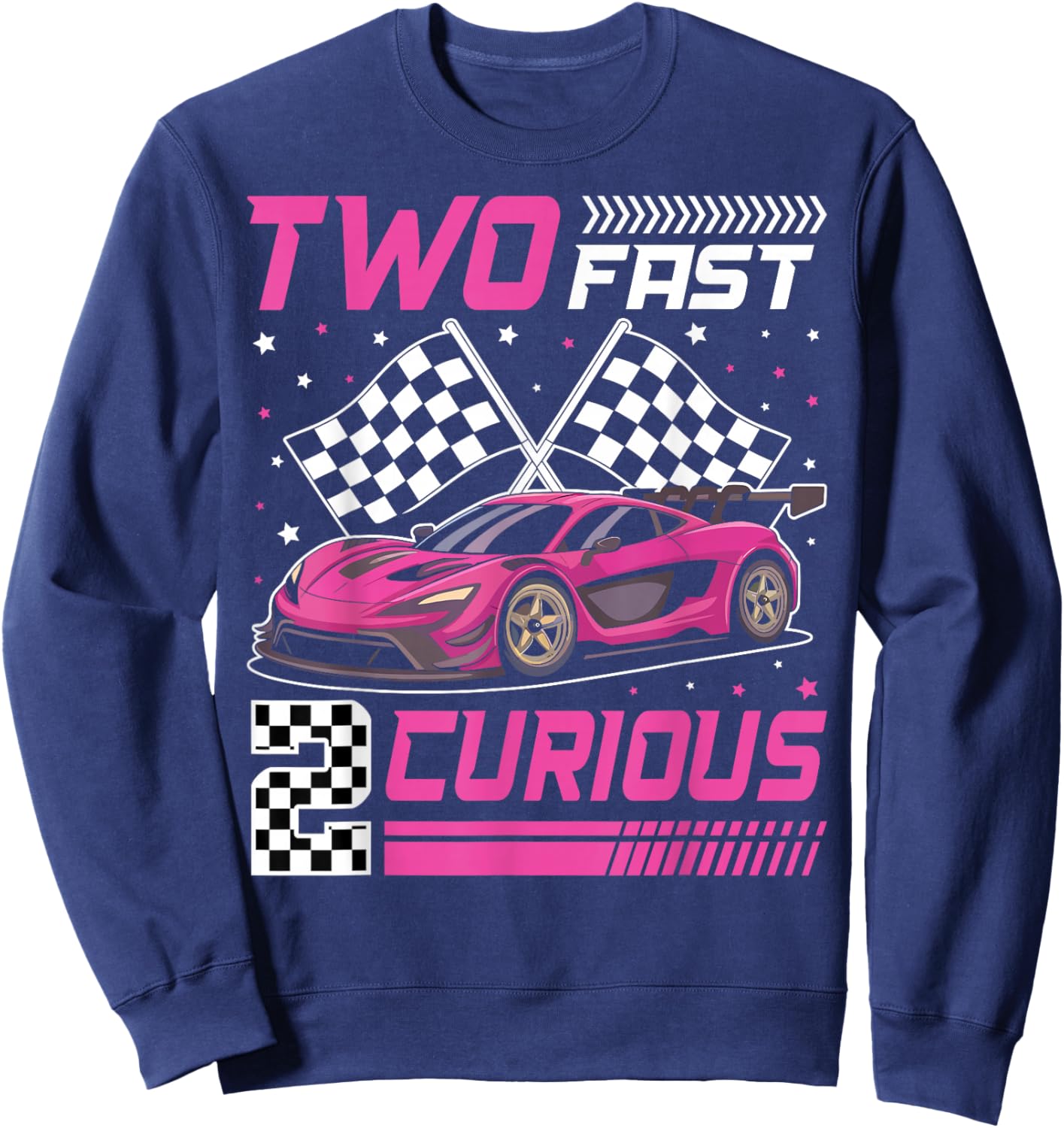 Girl Race Car Birthday Decorations Two Fast 2 Curious 2nd Sweatshirt - Sweatshirt | Navy