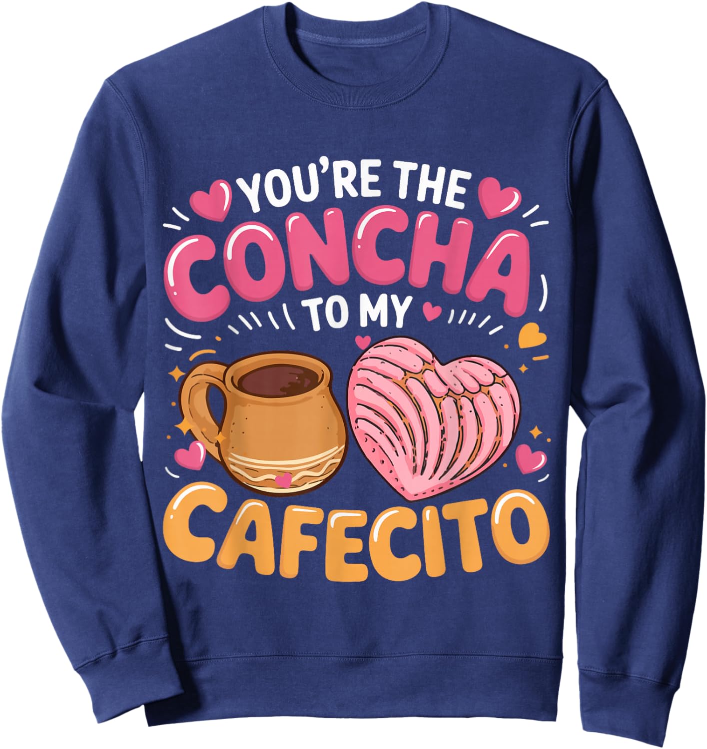 Mexican Valentine's Day You're The Concha to My Cafecito Sweatshirt - Sweatshirt | Navy