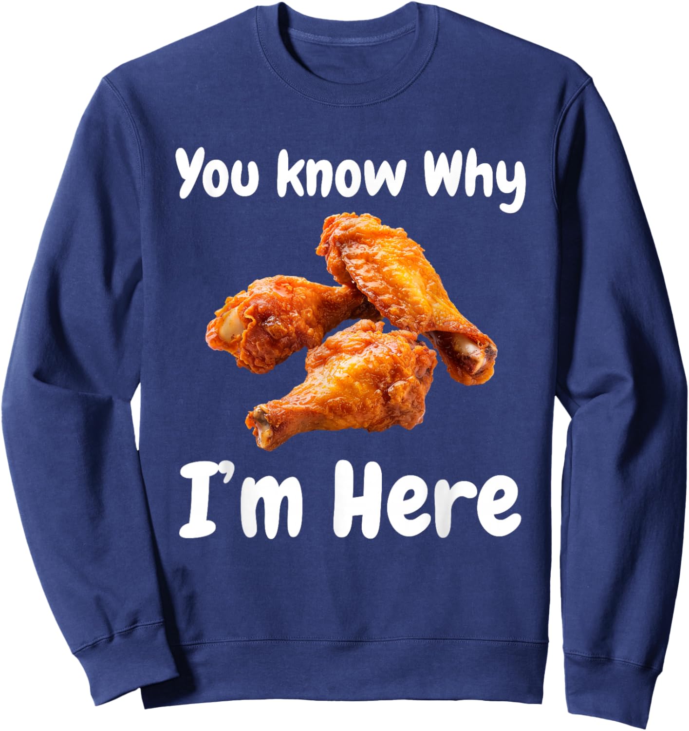 Hot Wing Chicken You Know Why I'm Here Tailgating Cookout Sweatshirt - Sweatshirt | Navy