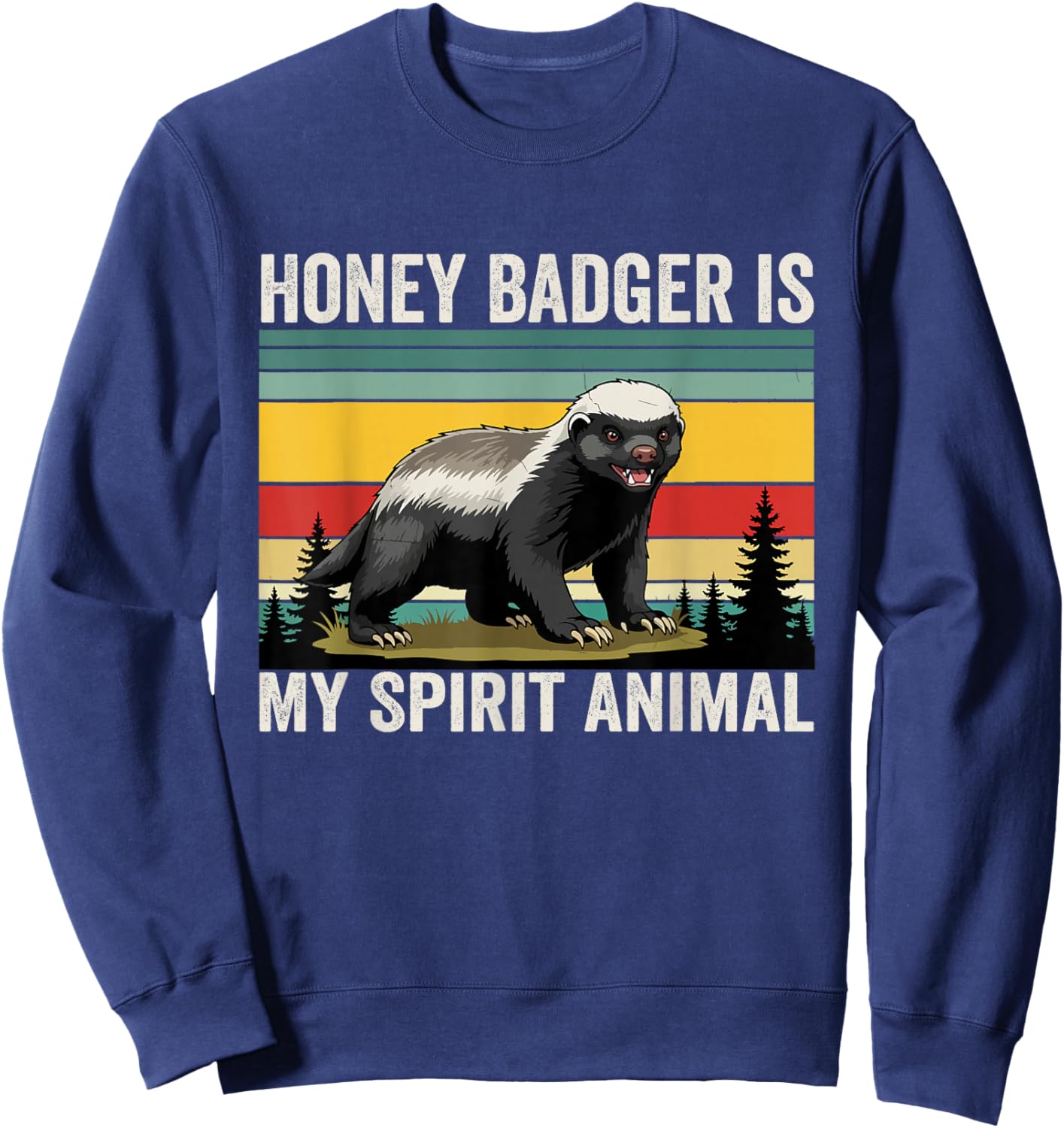 Honey Badger is My Spirit Animal Motivational Vintage Retro Sweatshirt - Sweatshirt | Navy