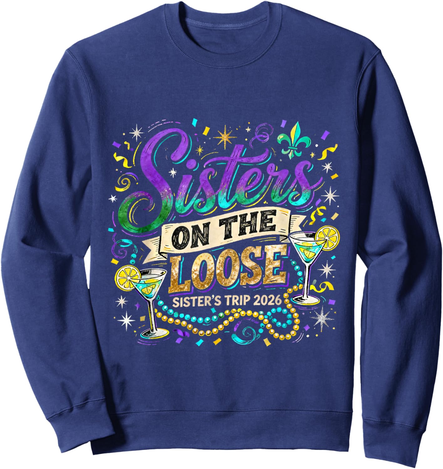 Sisters On The Loose Trip 2026 Mardi Gras Carnival Design Sweatshirt - Sweatshirt | Navy