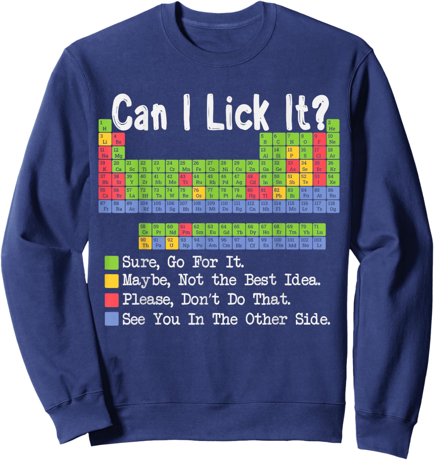 Can I Lick It Science Teacher Gag Periodic Table of Elements Sweatshirt - Sweatshirt | Navy