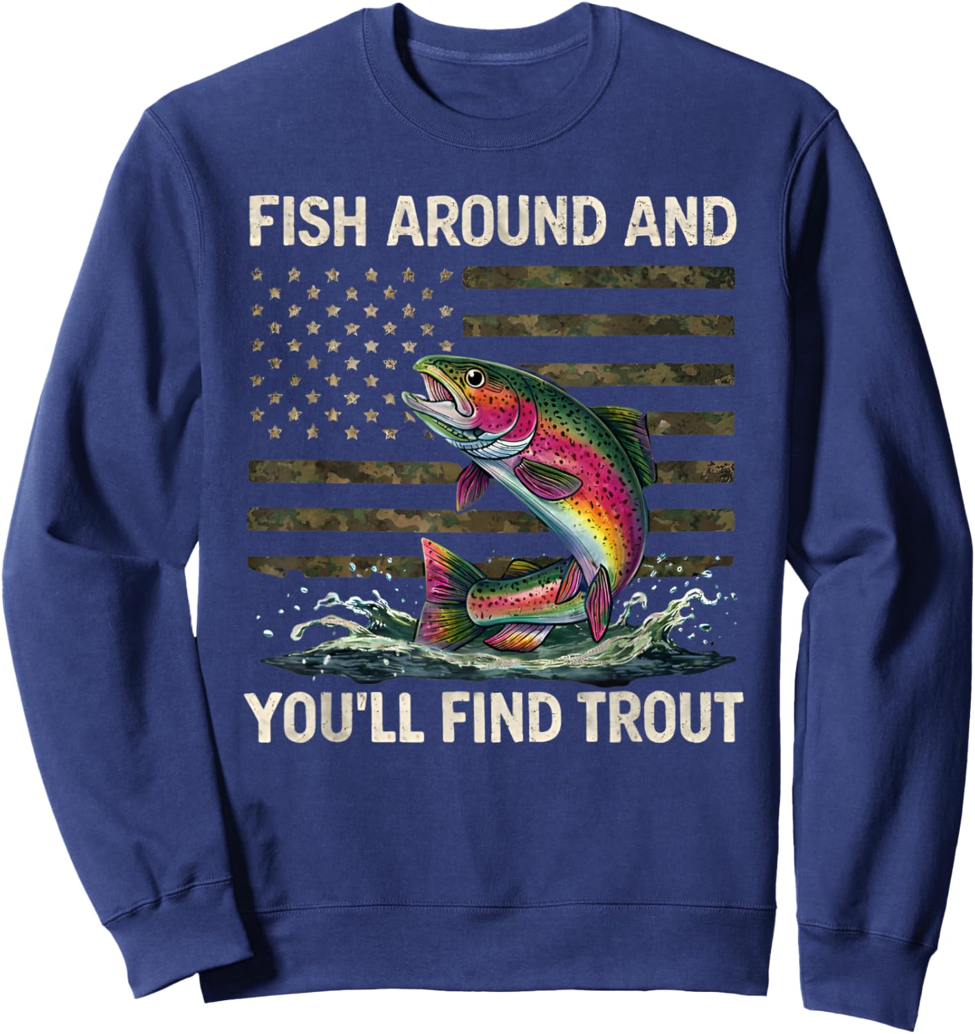 Fish Around and Find Trout American Flag Vintage Sweatshirt - Sweatshirt | Navy