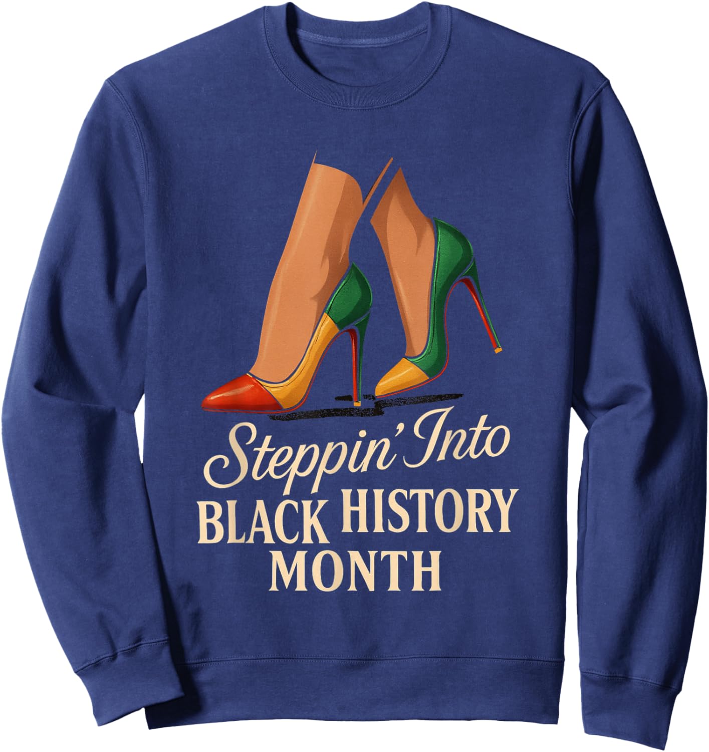 Steppin Into Black History Month Classy High Heels Attitude Sweatshirt - Sweatshirt | Navy
