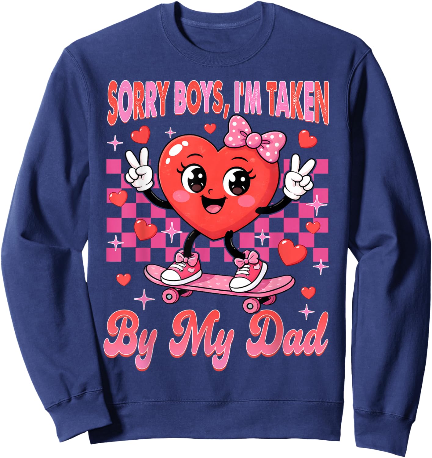 Valentines Day Girls Sorry Boys I'm Taken by My Dad Daddy Sweatshirt - Sweatshirt | Navy