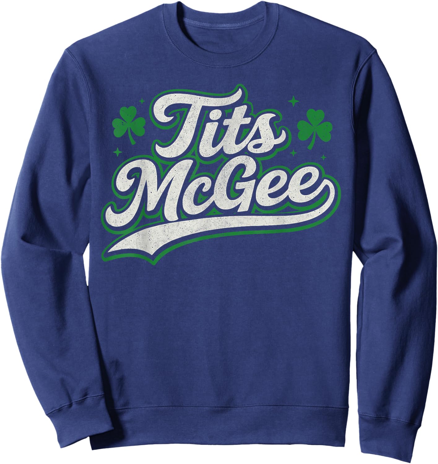 Funny St. Paddy's Patrick's Day Joke Tits McGee Shenanigans Sweatshirt - Sweatshirt | Navy