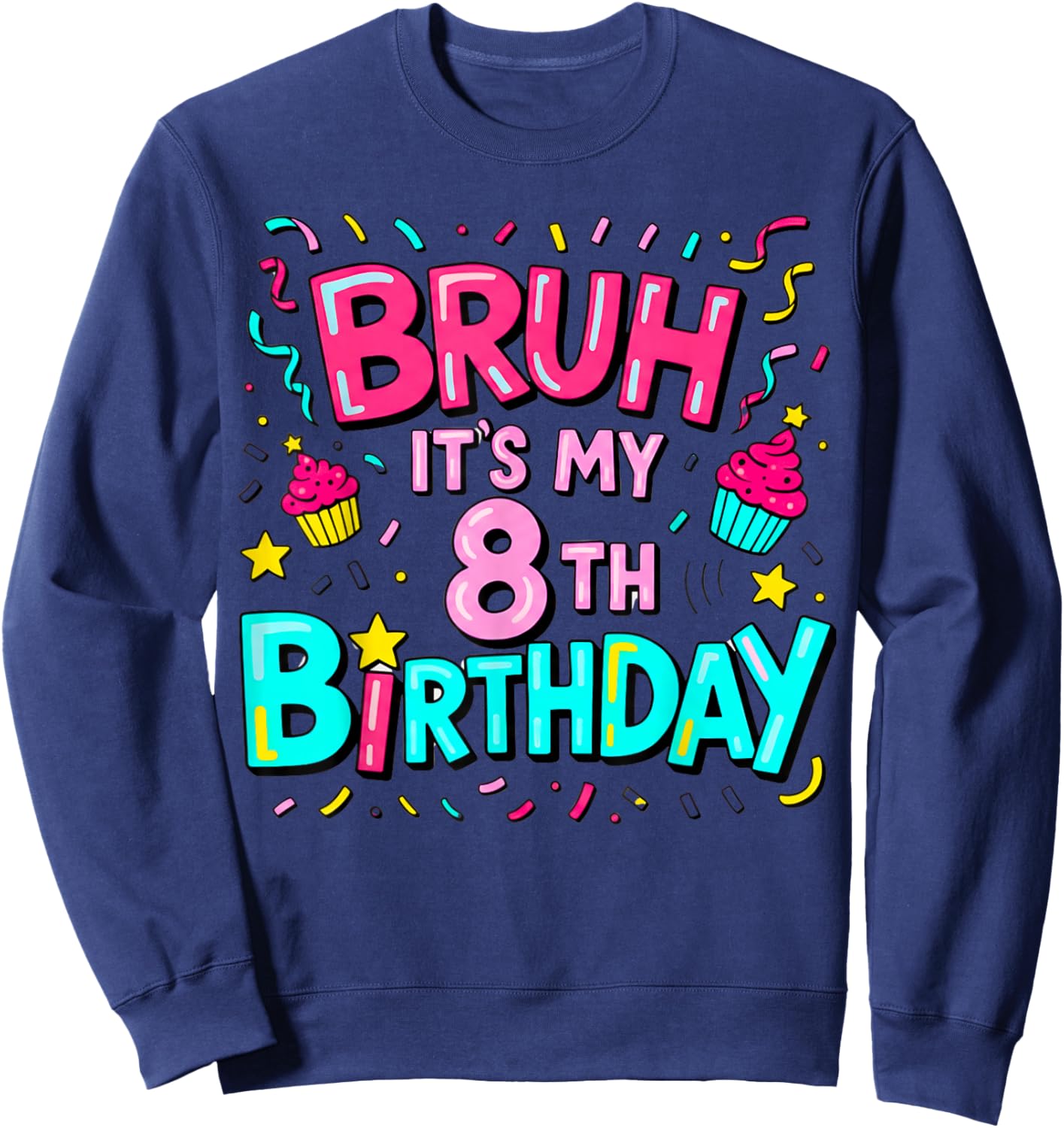 8th Birthday Girls Eight Years Old It's My 8 Bday Sweatshirt - Sweatshirt | Navy