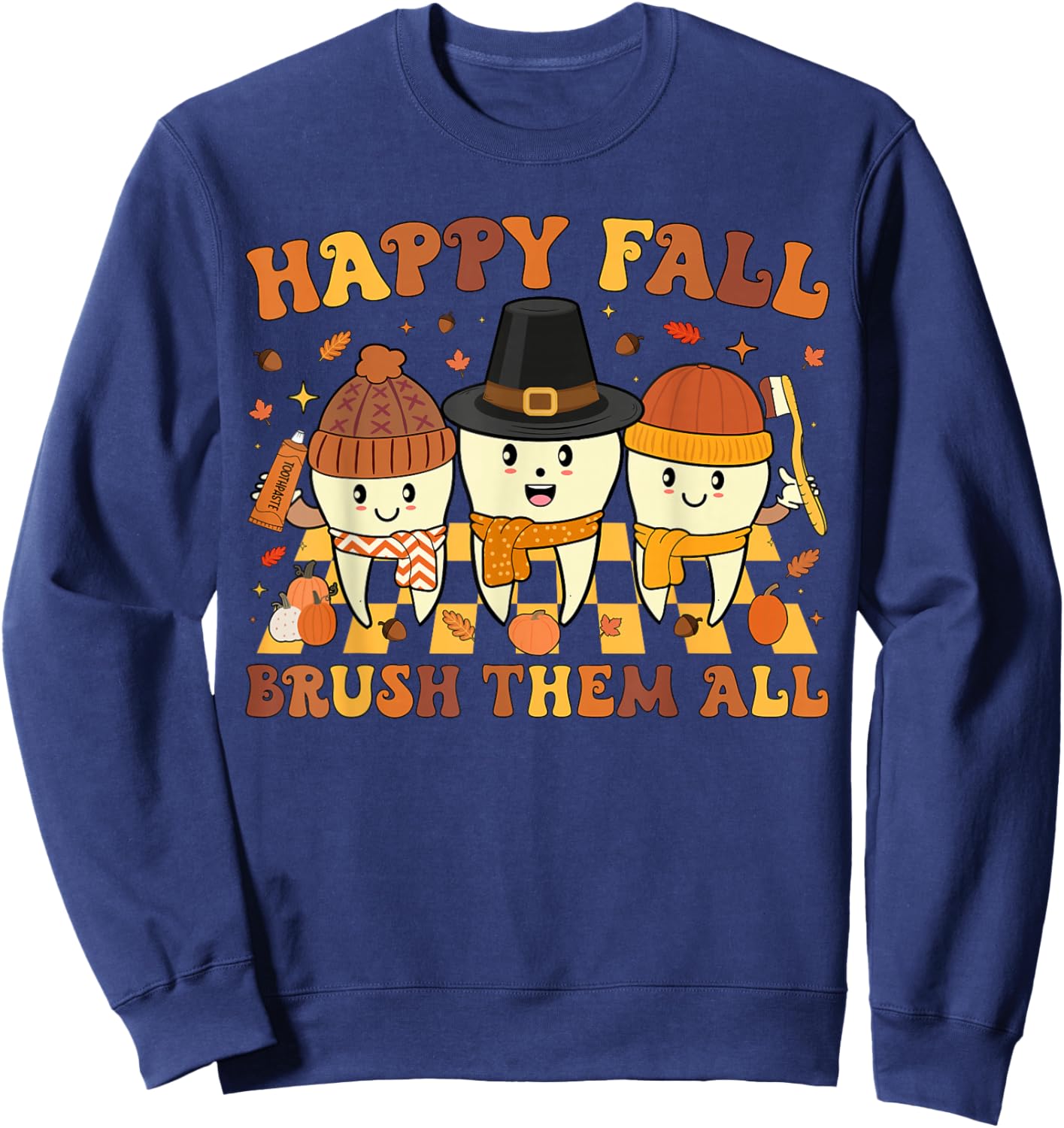 Happy Fall Brush Them Teeth Dentist Dental Thanksgiving Sweatshirt - Sweatshirt | Navy