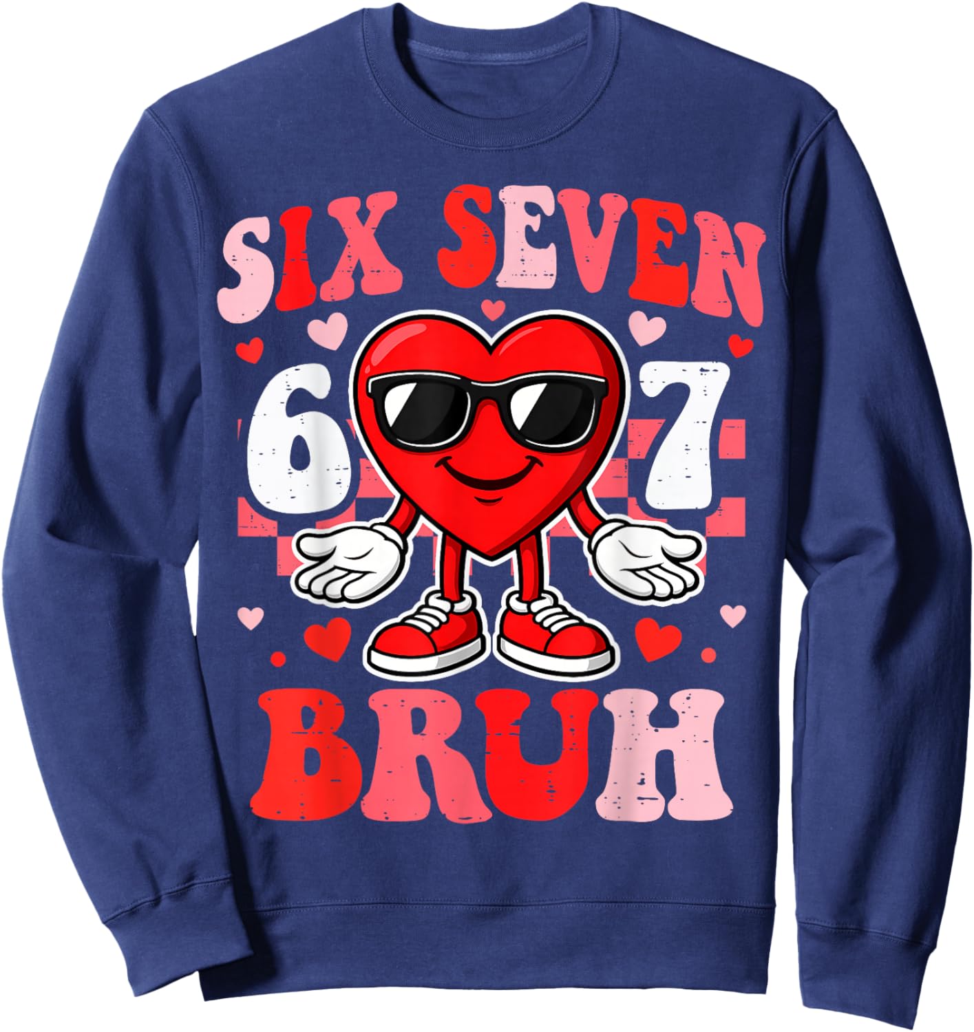 Six Seven Bruh 6 7 Meme Funny Valentines Boys Teens Kids Sweatshirt - Sweatshirt | Navy