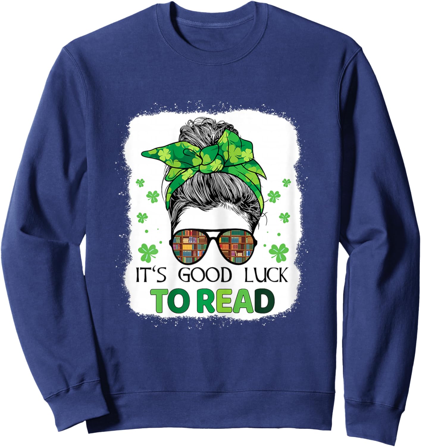 It's Good Luck to Read St. Patricks Day Book Lover Librarian Sweatshirt - Sweatshirt | Navy