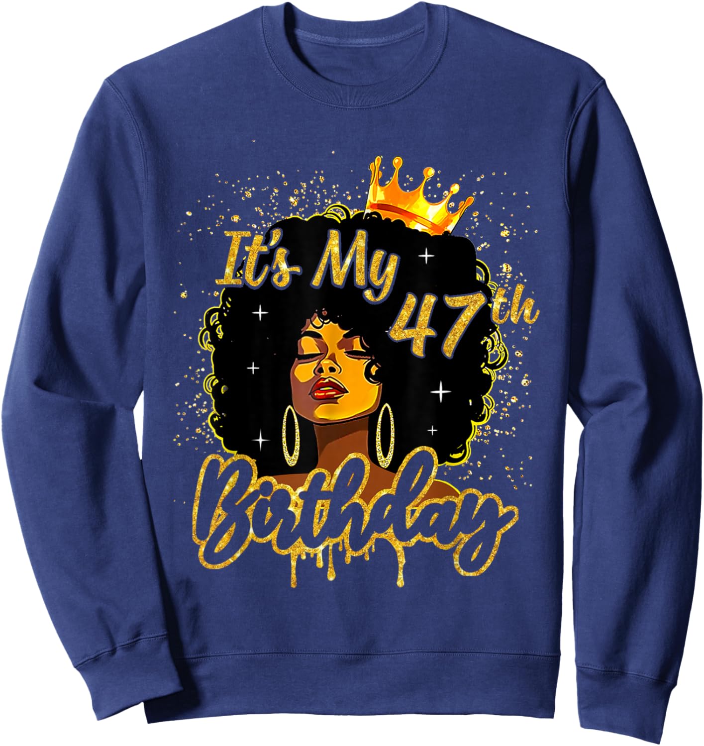 It's My 47th Birthday Black Melanin Queen Afro Women Girl Sweatshirt - Sweatshirt | Navy
