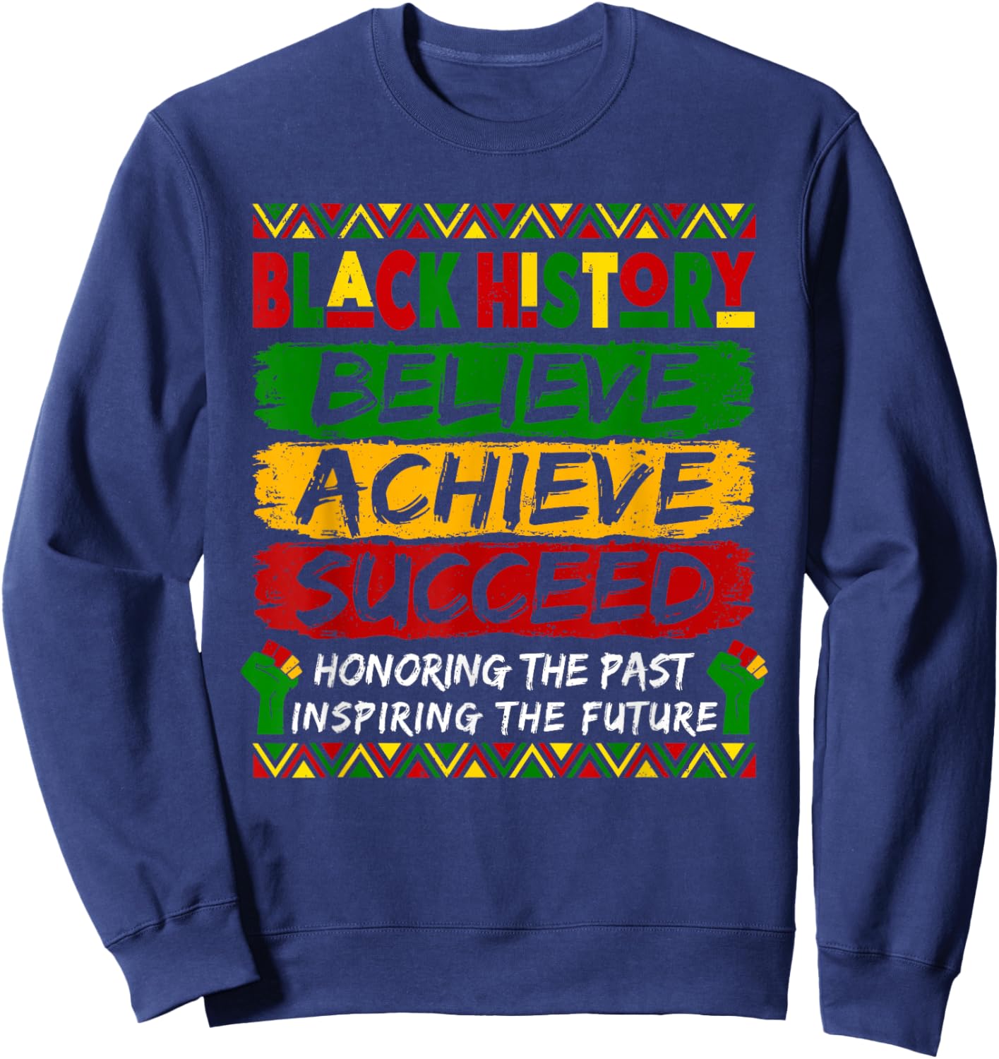 Black History Believe Achieve Succeed African Women Men Kids Sweatshirt - Sweatshirt | Navy