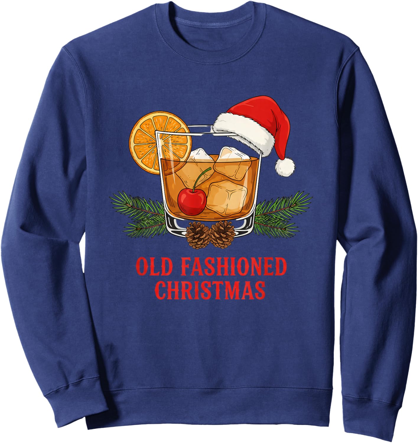 Old Fashioned Christmas Whiskey Cocktail Holiday Drinking Sweatshirt - Sweatshirt | Navy