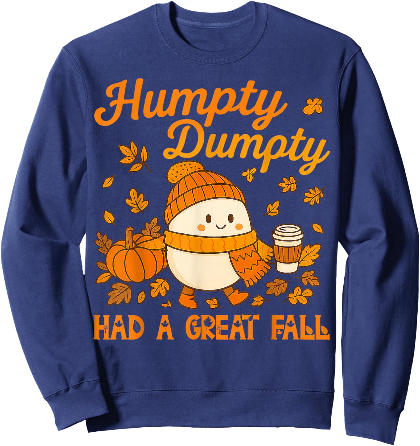 Humpty Dumpty Had A Great Fall Autumn Funny Gifts Men Women Sweatshirt - Sweatshirt | Navy