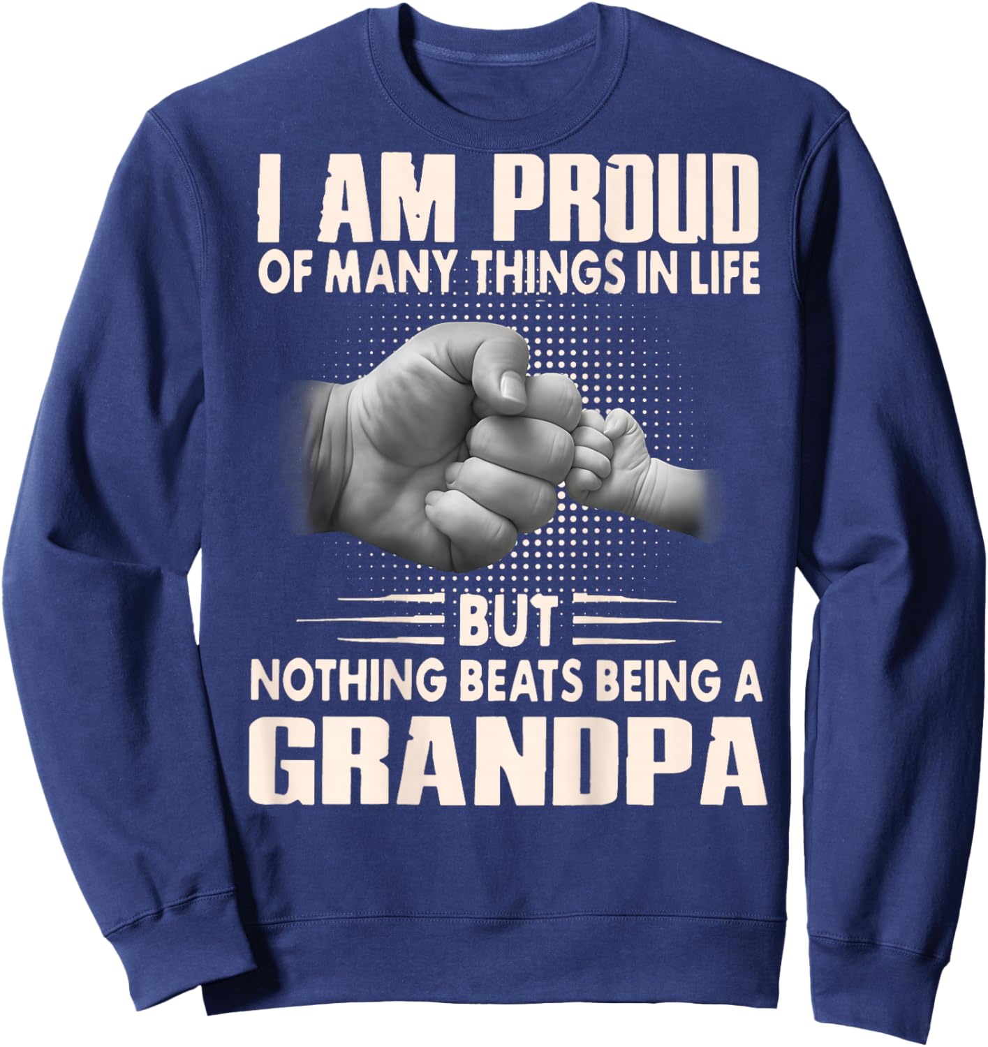 ON Back I'm Proud of Many Things Nothing Beats Being Grandpa Sweatshirt - Sweatshirt | Navy