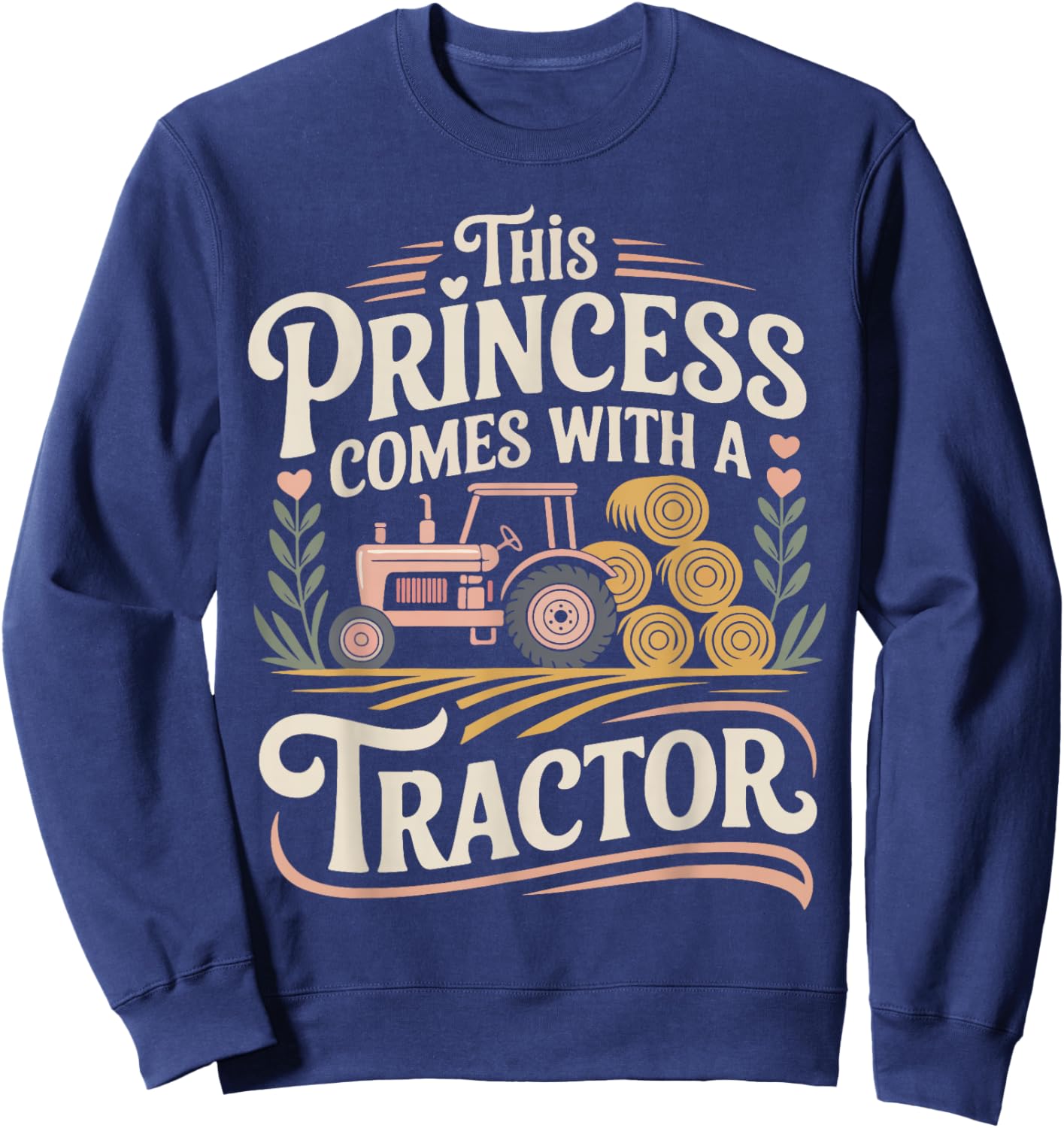 Farming Farmer Girl Female Tractor This Princess Comes with Sweatshirt - Sweatshirt | Navy