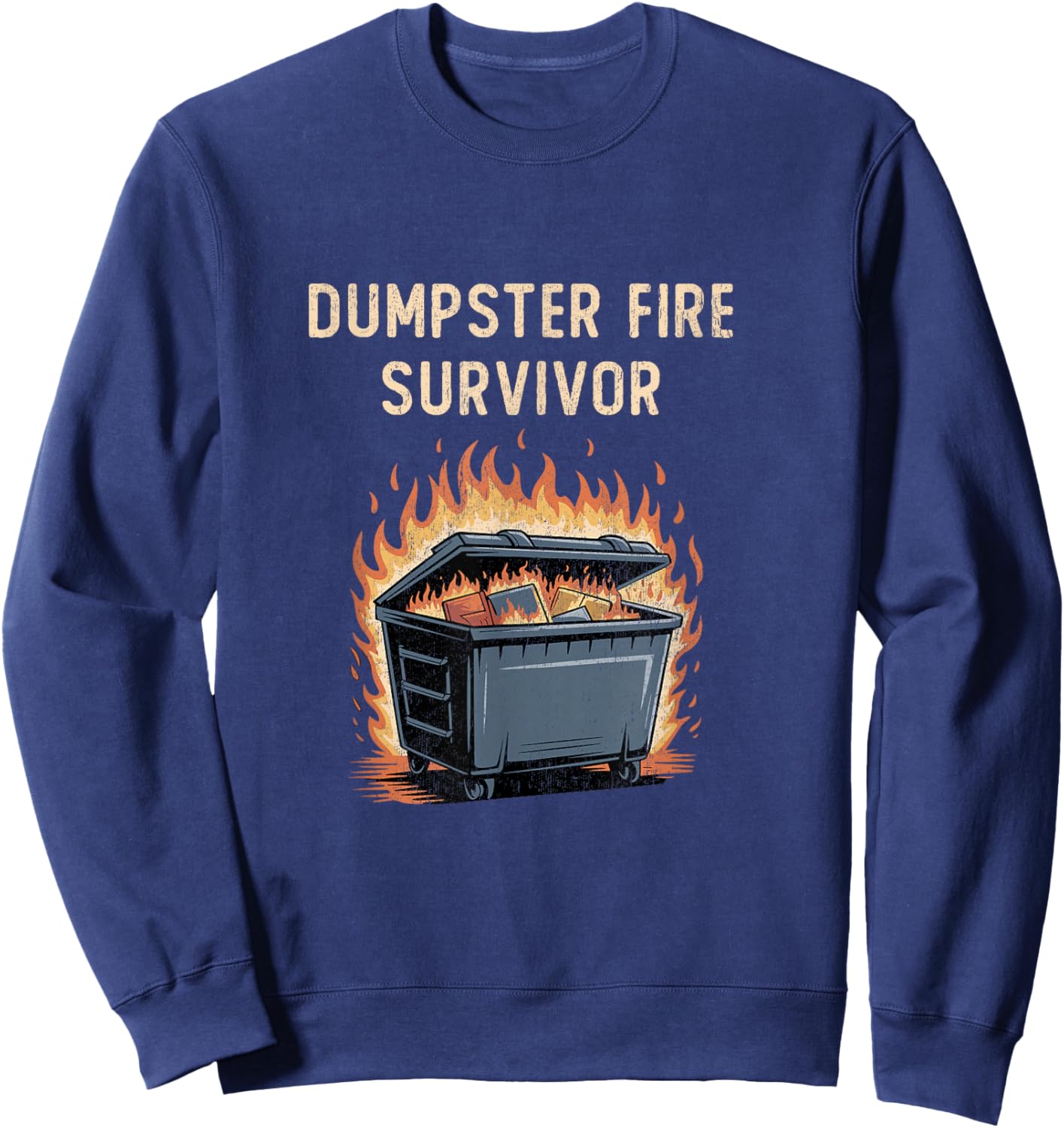Dumpster Fire Survivor Funny Work Humor Sweatshirt - Sweatshirt | Navy