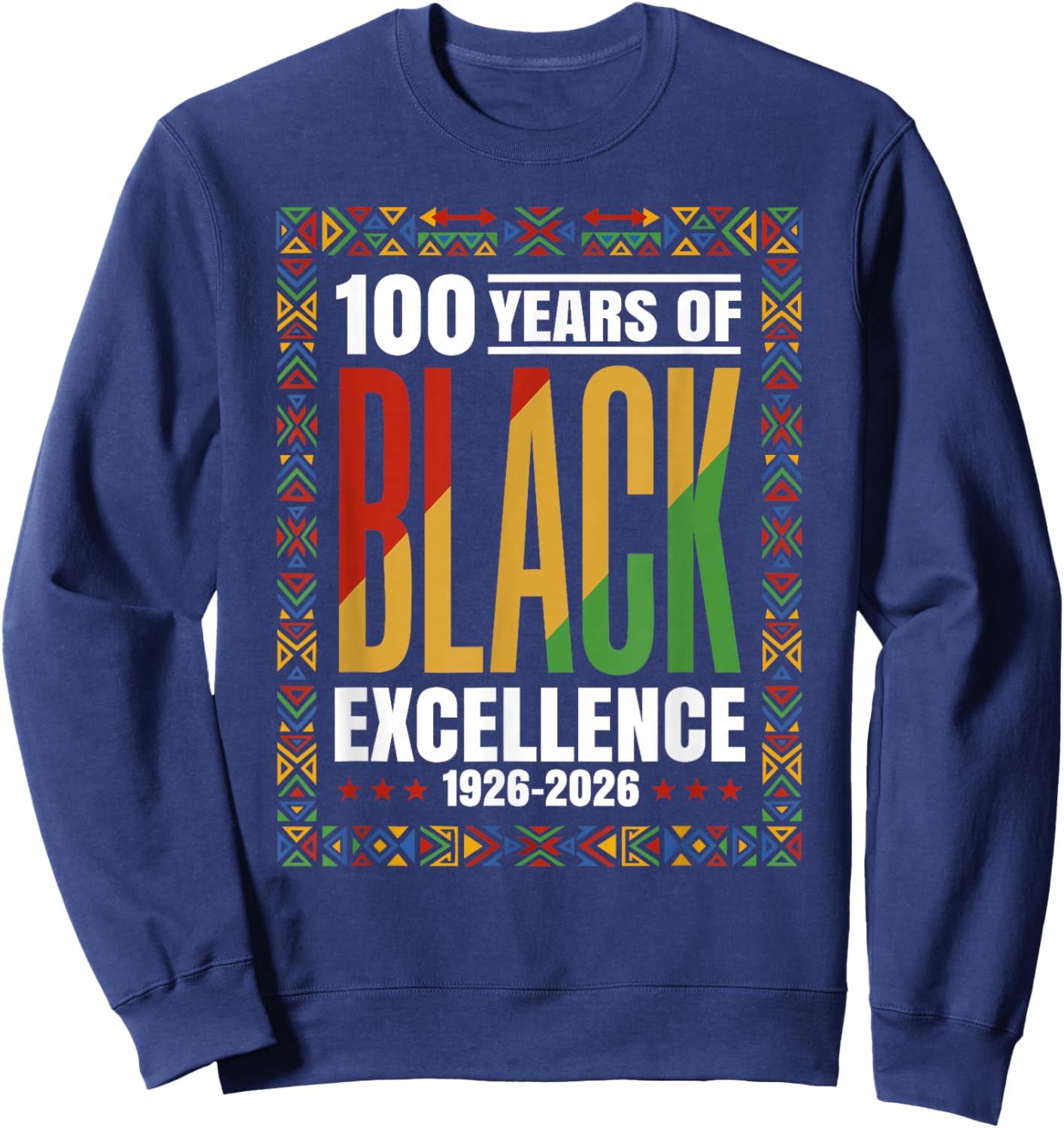 100 Years Black Excellence Centennial Black History Month Sweatshirt - Sweatshirt | Navy