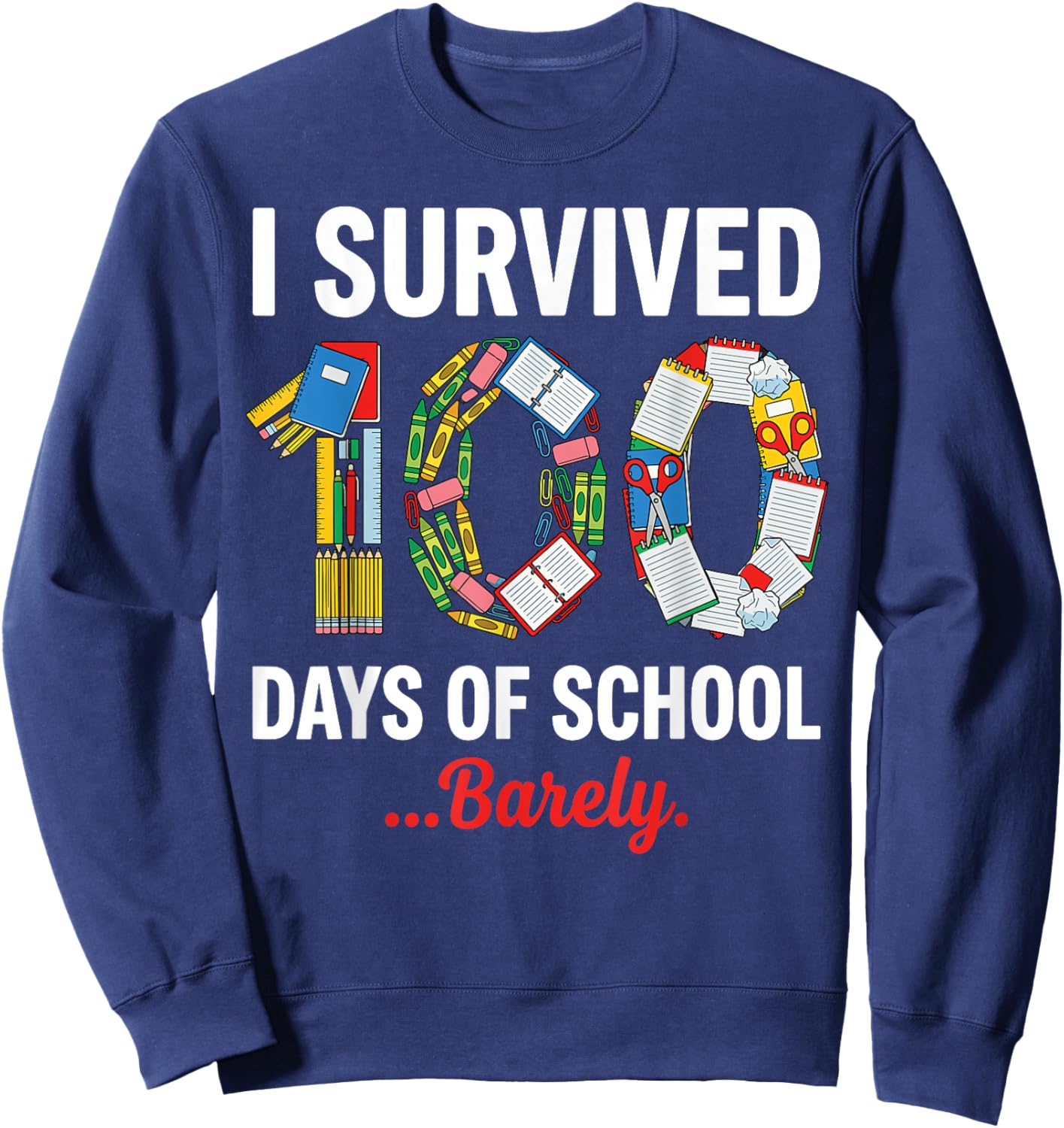 I Survived 100 Days of School Barely Funny Student Teacher Sweatshirt - Sweatshirt | Navy