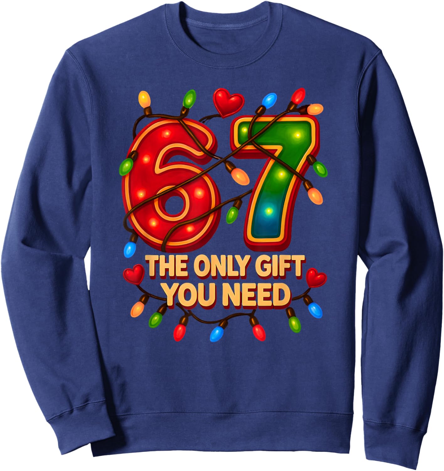 67 The Only Gift You Need, Funny 67 Meme Christmas Santa 6 7 Sweatshirt - Sweatshirt | Navy
