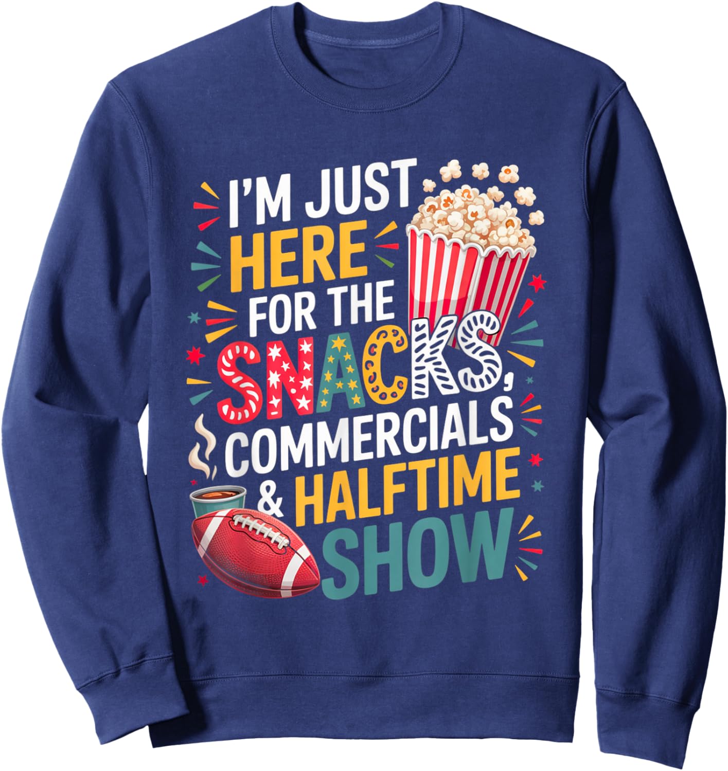 I'm Here for Snacks Commercials and Halftime Funny Football Sweatshirt - Sweatshirt | Navy