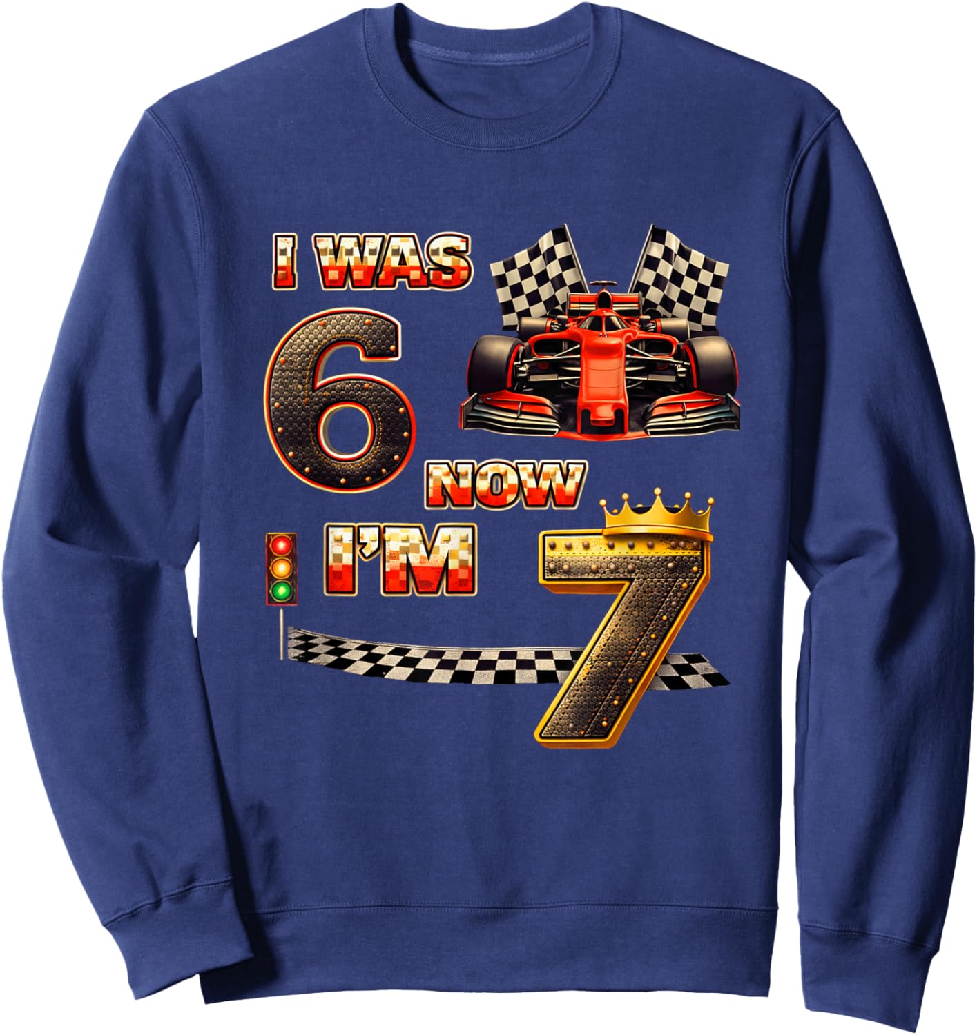Racing Car Birthday Boy I was 6 Now I'm 7 Six Seven 67 Sweatshirt - Sweatshirt | Navy