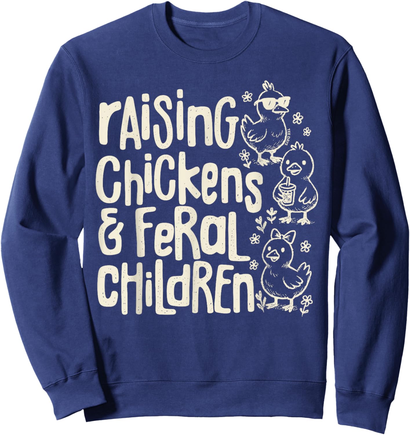 Raising Chickens and Feral Children Funny Farm Quote Sweatshirt - Sweatshirt | Navy
