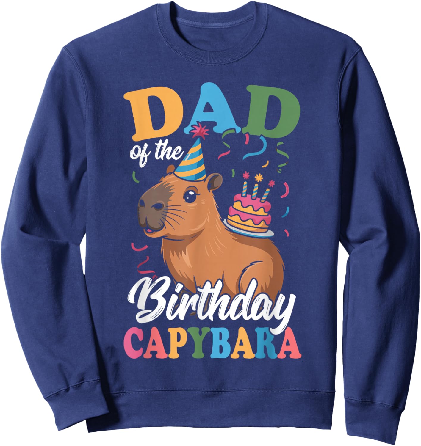 Dad of The Birthday Capybara Sweatshirt - Sweatshirt | Navy