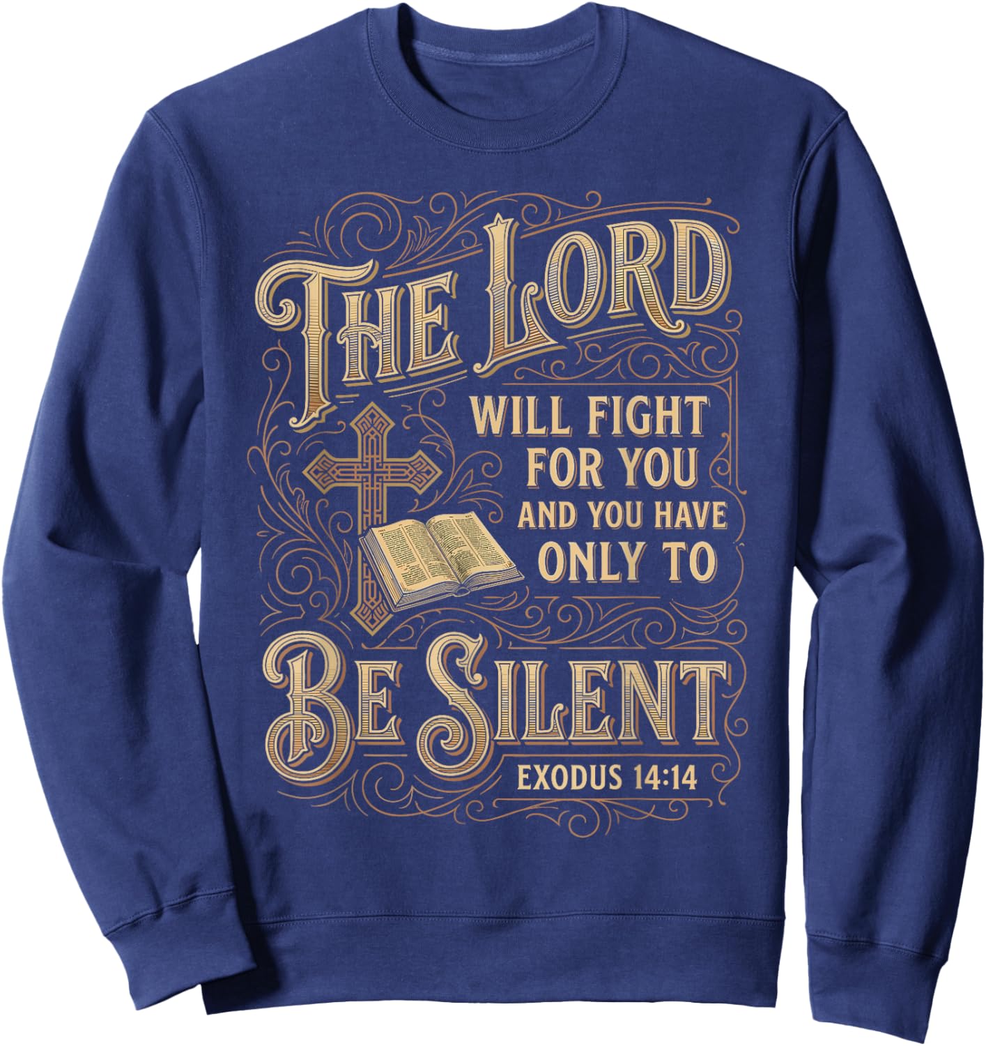 The Lord Will Fight for You Be Silent Exodus 14 Bible Verse Sweatshirt - Sweatshirt | Navy