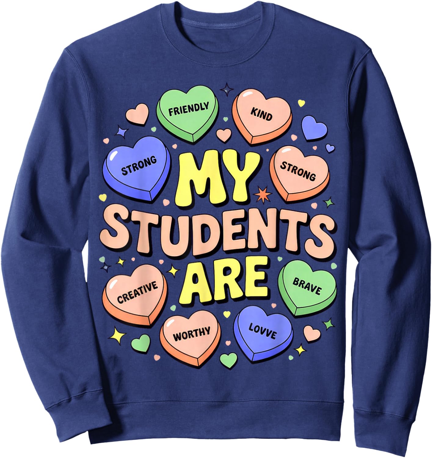 My Students are Kind Strong Candy Heart Valentine Sweatshirt - Sweatshirt | Navy