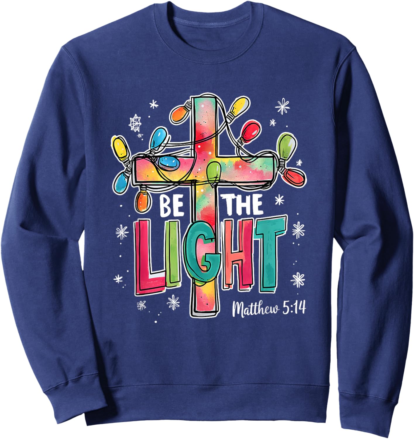 Be The Light Christmas Matthew 5:14 Faith Christian Jesus Sweatshirt - Sweatshirt | Navy