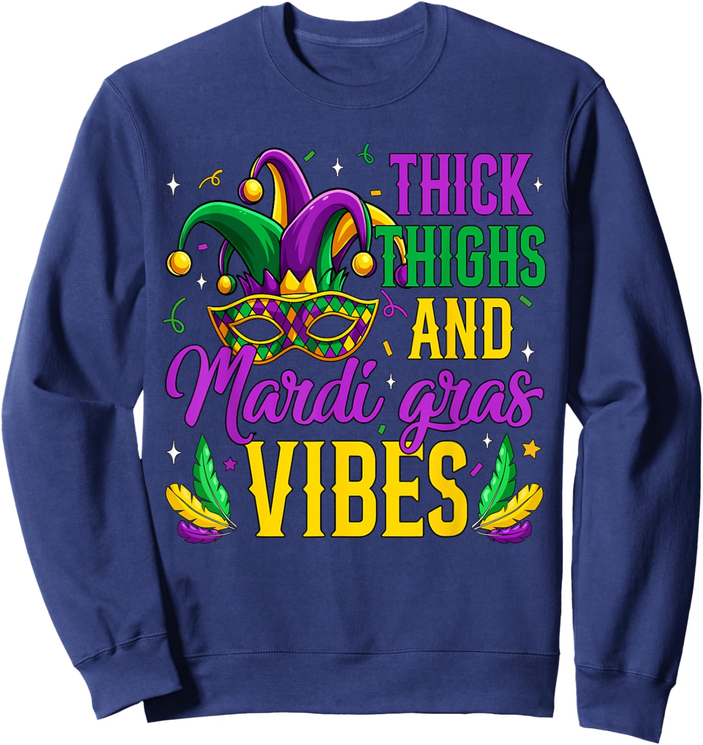 Thick Thighs Mardi Gras Vibes Masked Mardi Gras Men Women Sweatshirt - Sweatshirt | Navy