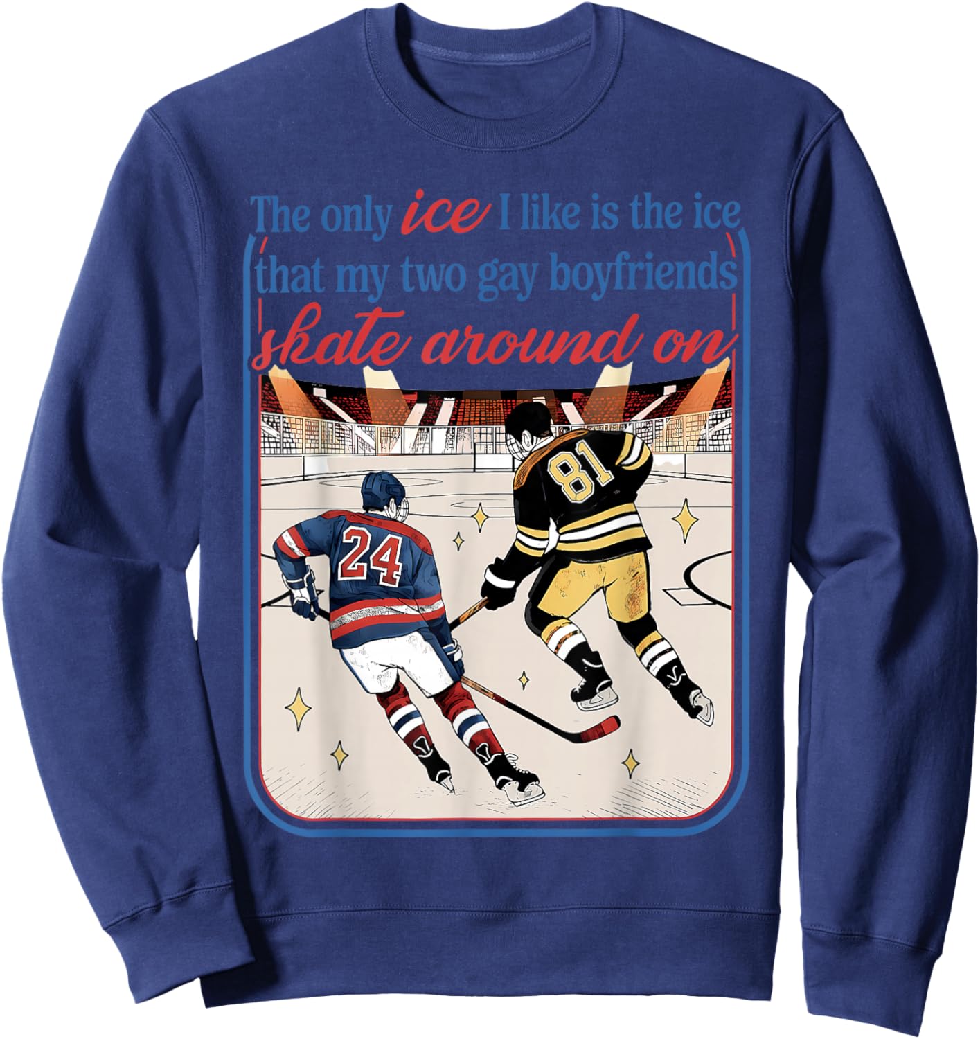 The Only ICE I Like is The ICE My Two Gay Hockey Boyfriends Sweatshirt - Sweatshirt | Navy