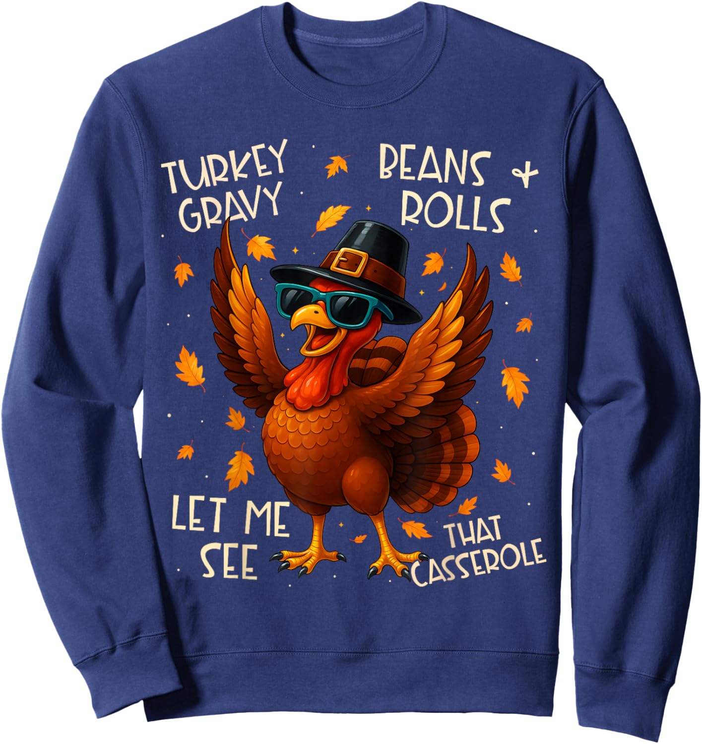 Turkey Gravy Beans and Rolls Casserole Funny Thanksgiving Sweatshirt - Sweatshirt | Navy