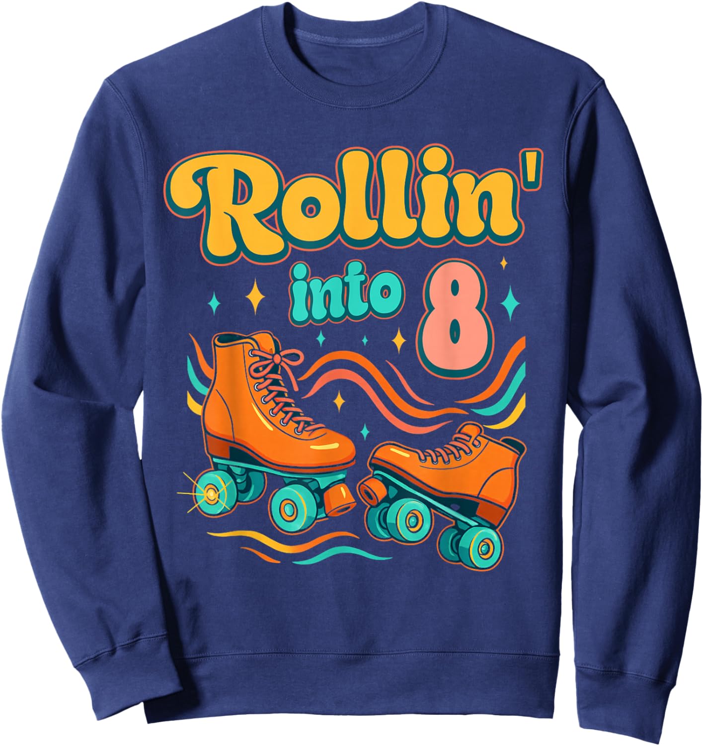 8th Birthday Roller Skates Rollin Into 8 Years Old Groovy Sweatshirt - Sweatshirt | Navy