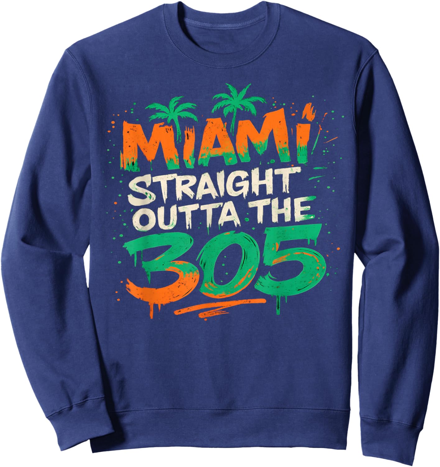 Miami Straight Outta The 305 Graffiti City Pride Street Art Sweatshirt - Sweatshirt | Navy