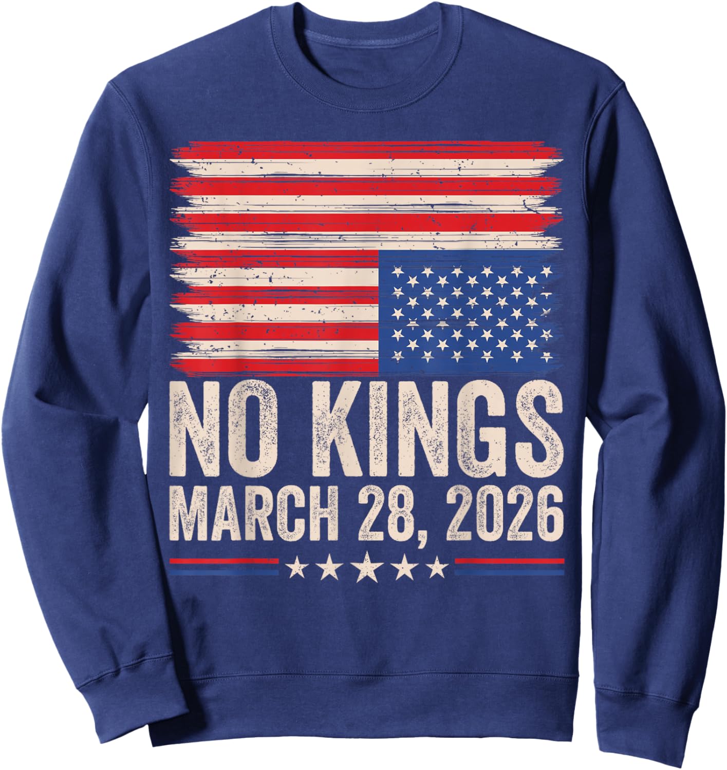 No Kings March 28 2026 Distressed American Flag Patriotic Sweatshirt - Sweatshirt | Navy
