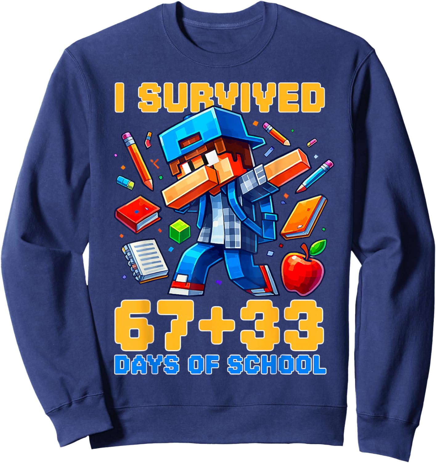 I Survived 67 33 Days of School 100 Days of School 67 Meme Sweatshirt - Sweatshirt | Navy
