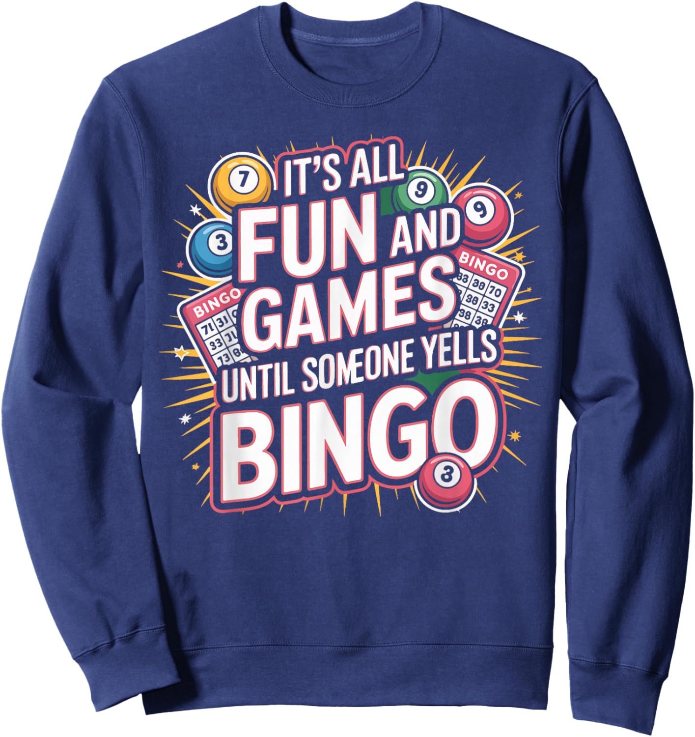 Bingo Player It's All Fun and Games Until Someone Yells Sweatshirt - Sweatshirt | Navy
